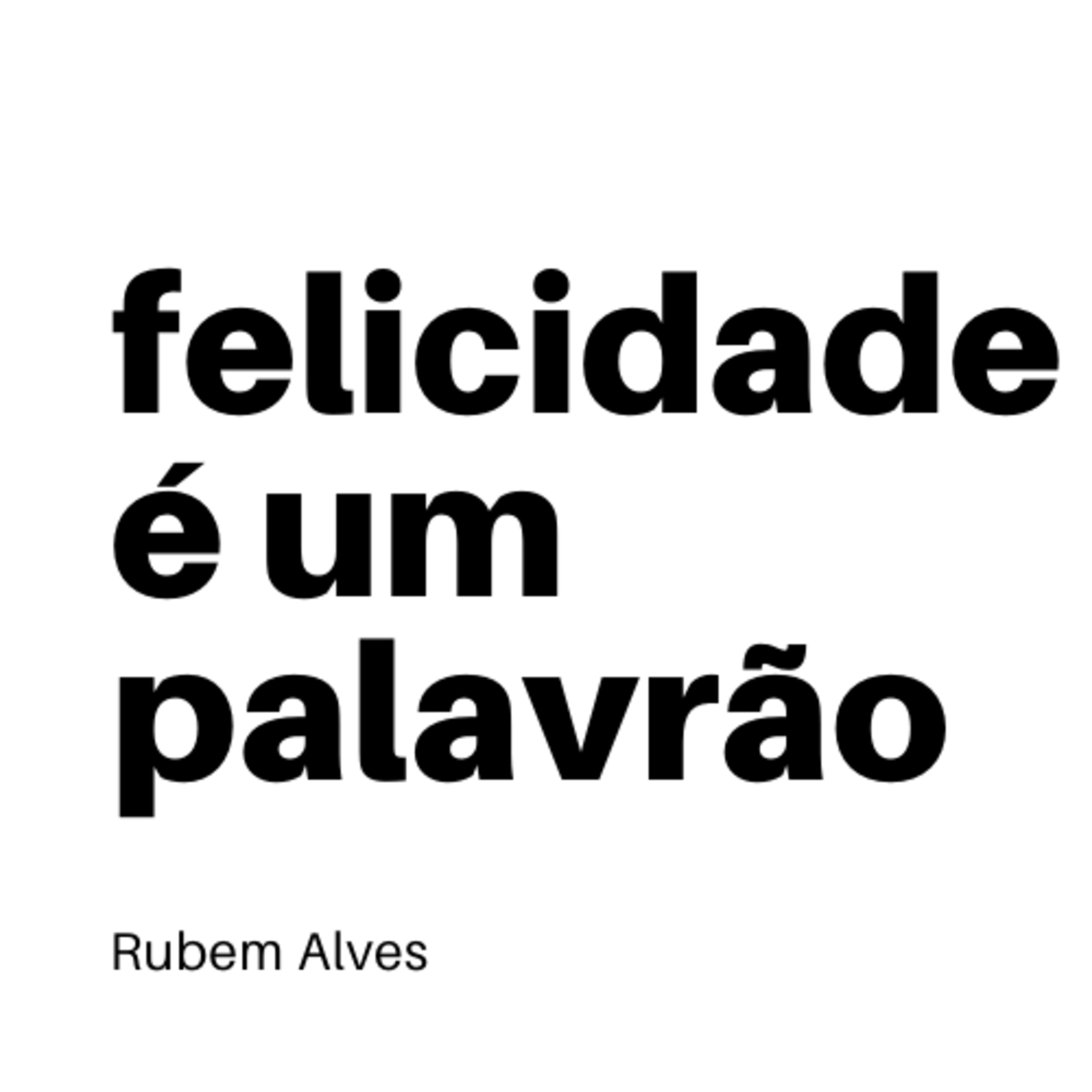 Felicidade é uma palavrão! #ep00