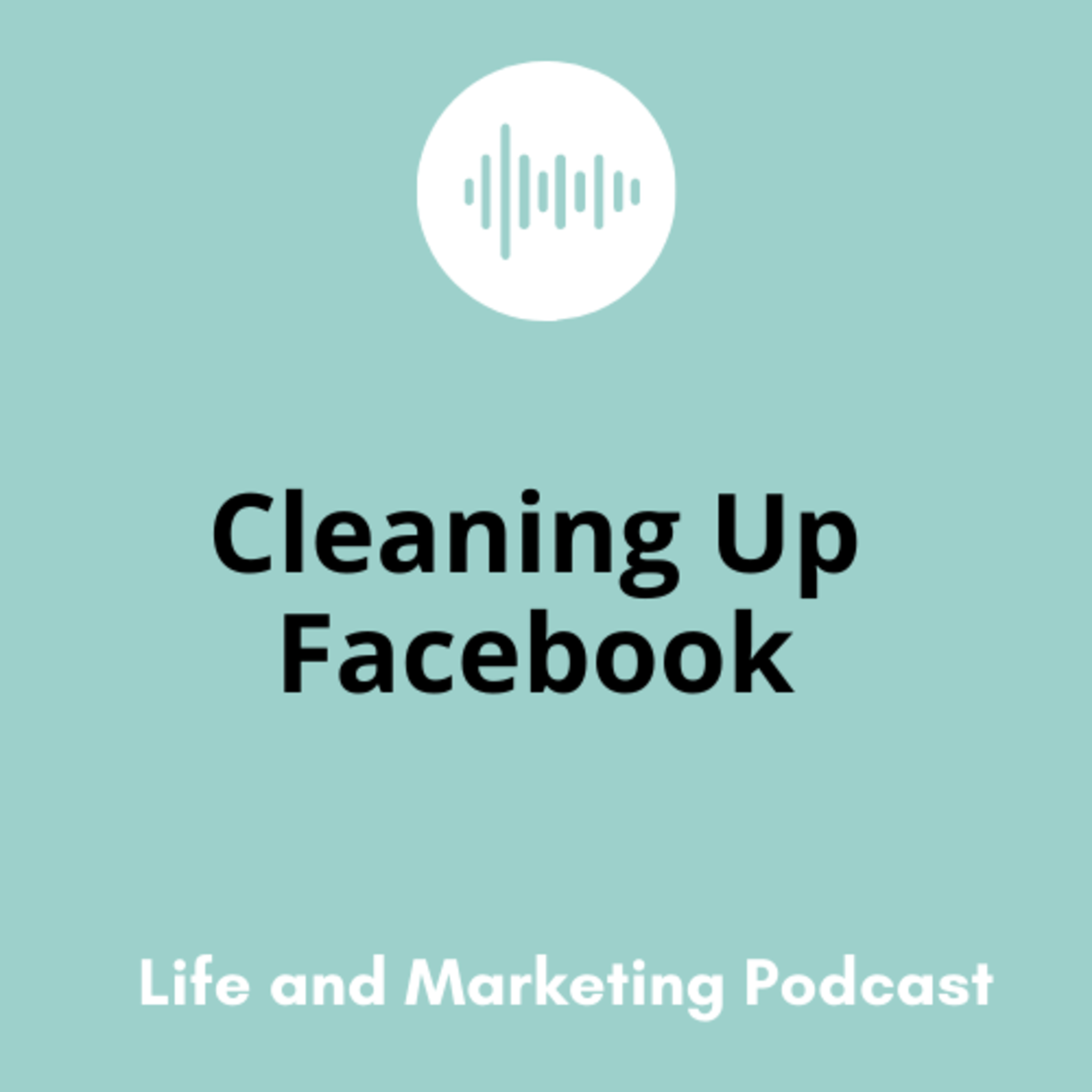 #36 Cleaning Up Facebook episode artwork