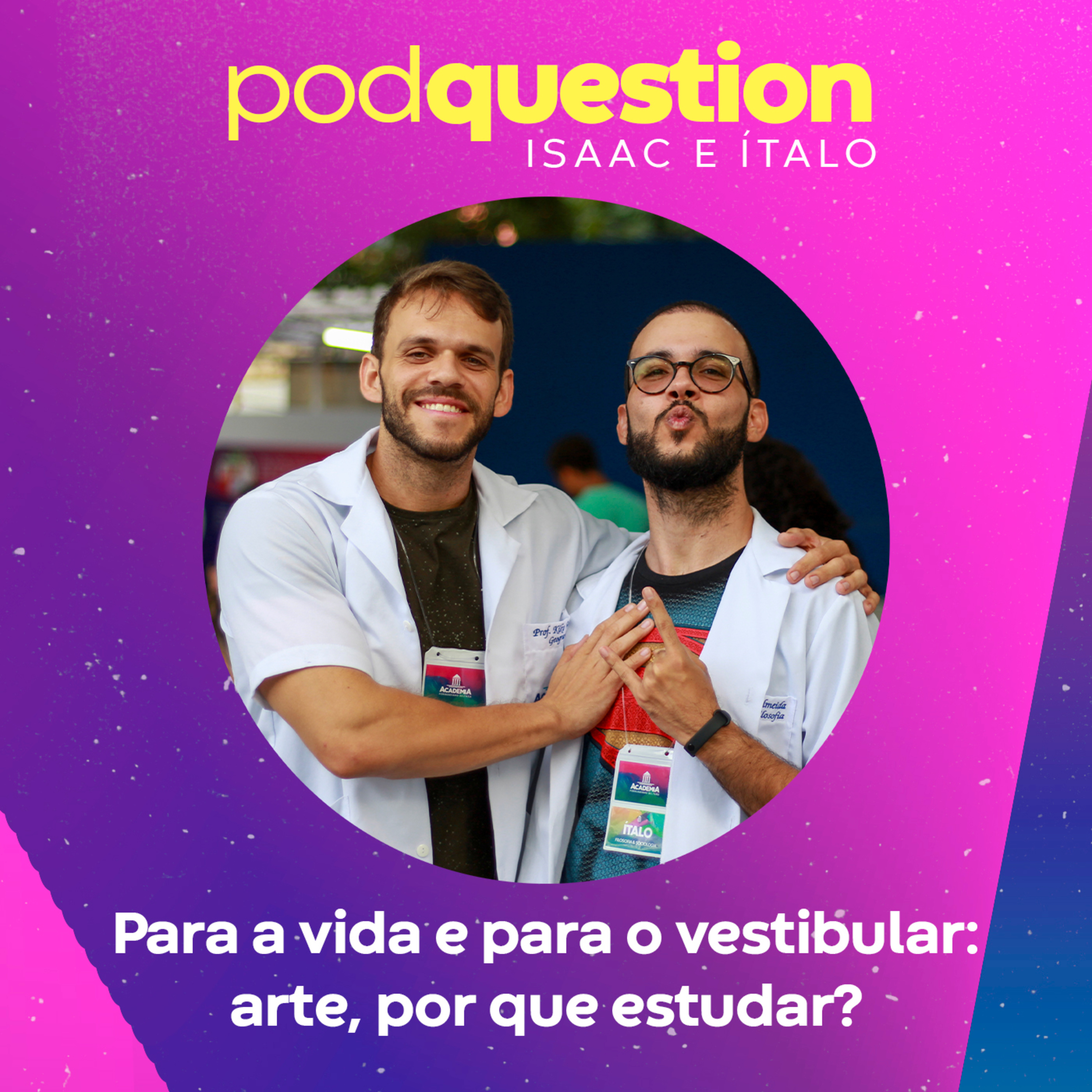 PODQuestion - Para vida e para o vestibular: arte, por que estudar?
