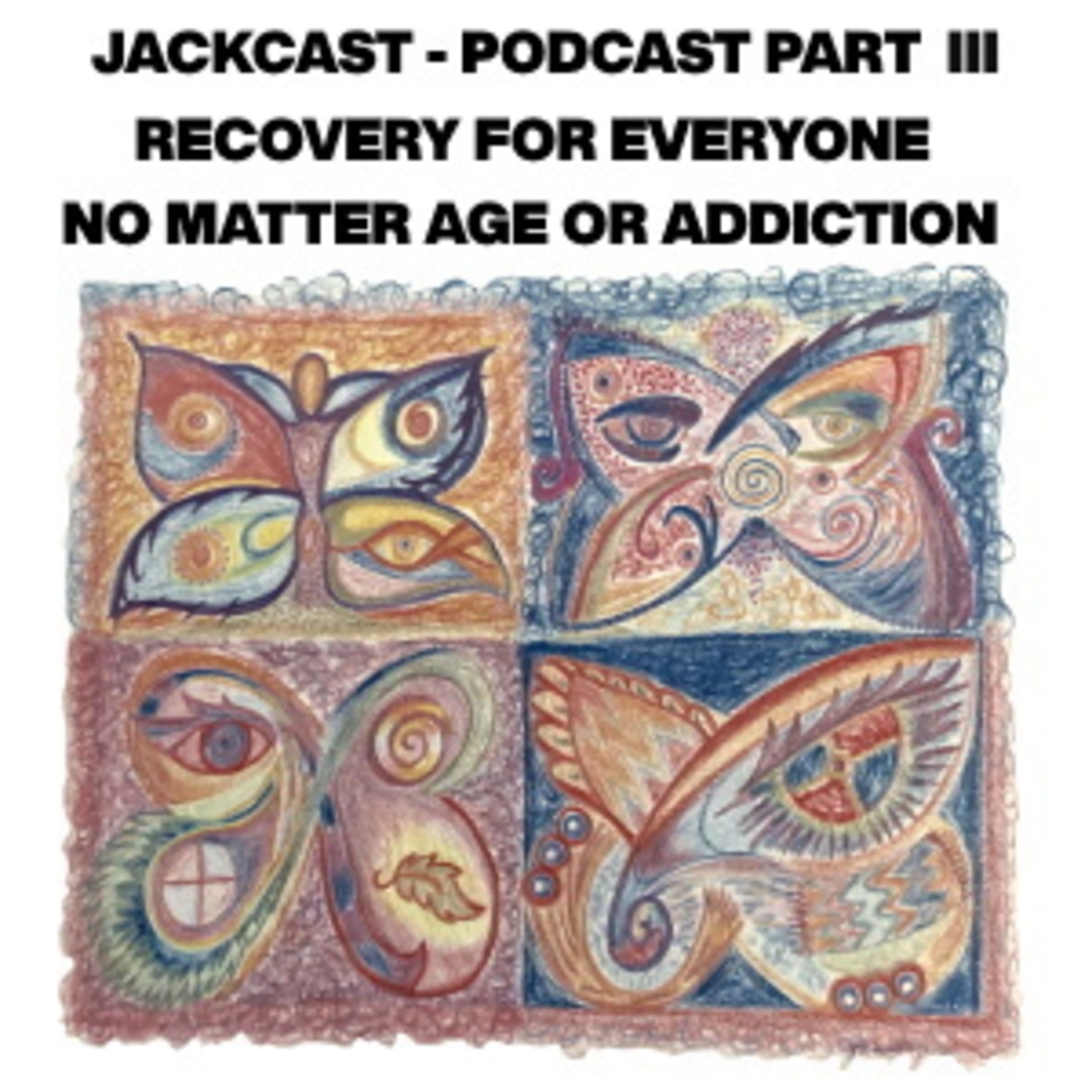 JACKCAST - PODCAST PART III - BEGINNING EARLY RECOVERY