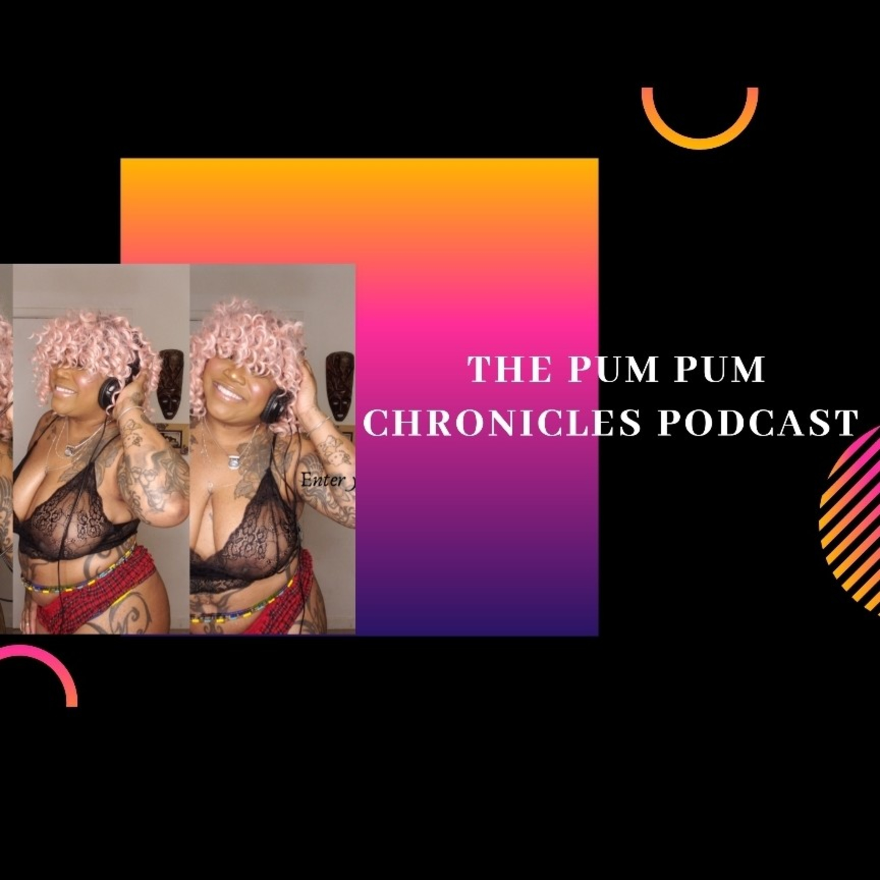 The Pum Pum Chronicles
