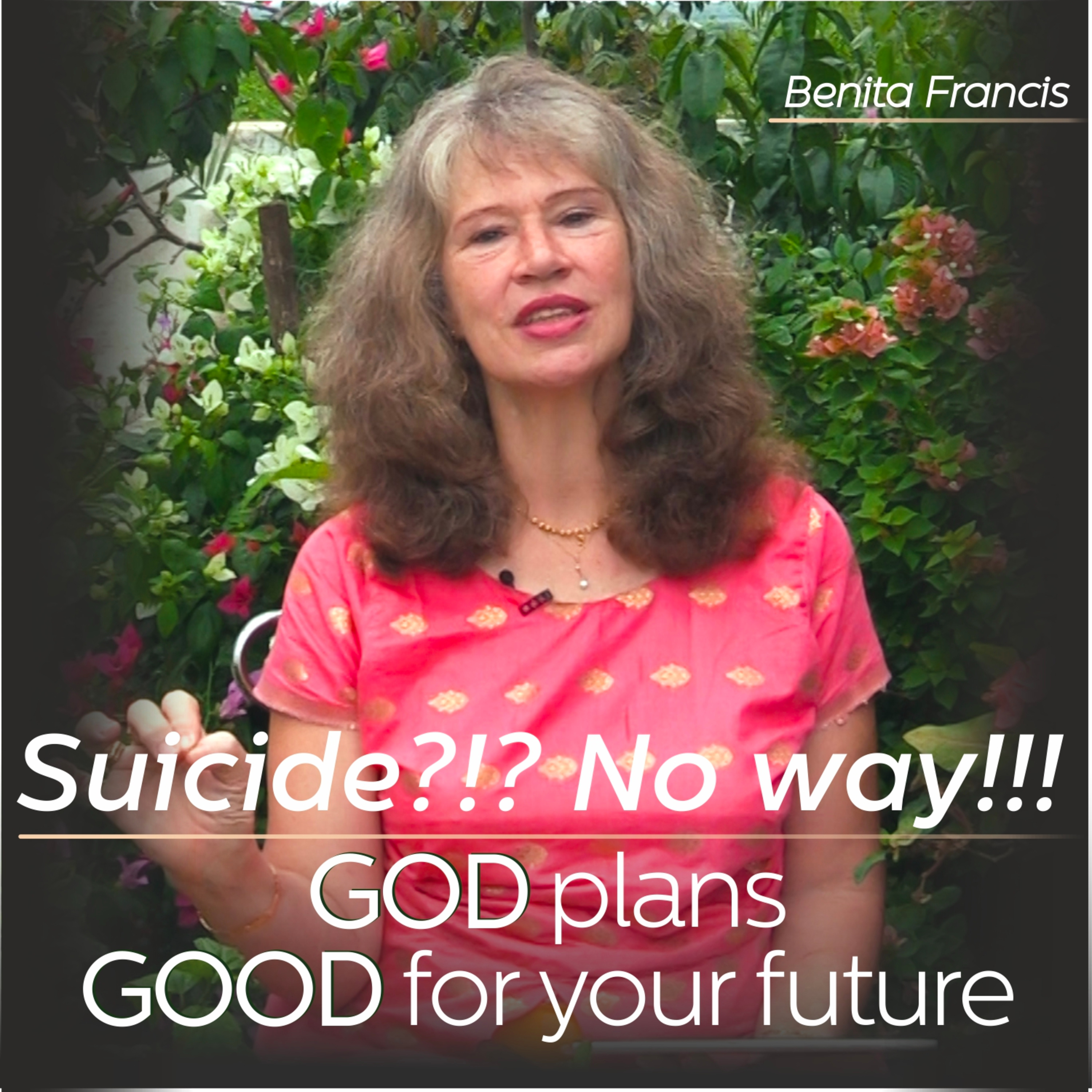 Suicide?!? No way!!! God plans good for your future | Benita Francis episode artwork