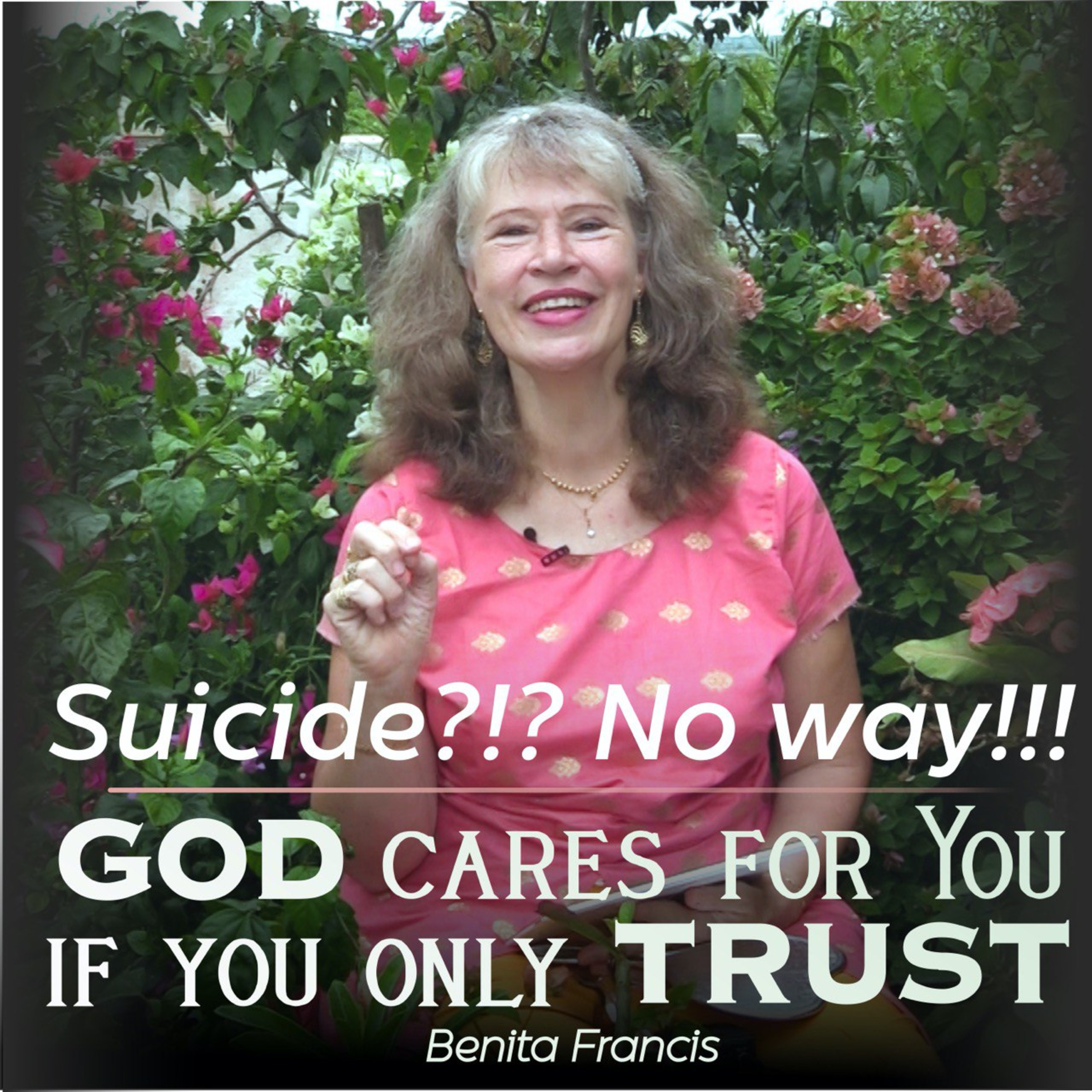 Suicide?!? No way!!! God cares for you if you only TRUST | Benita Francis episode artwork