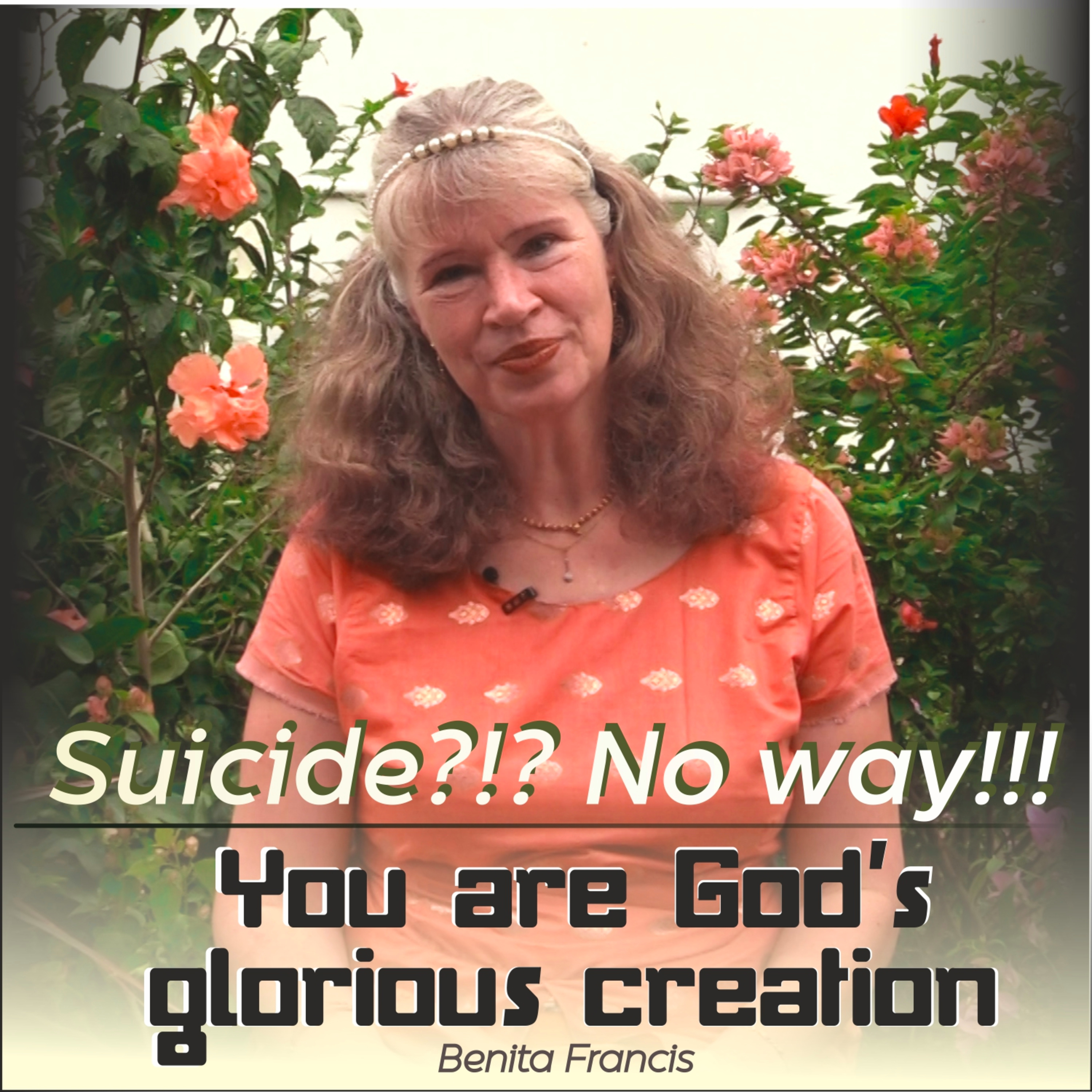 Suicide?!? No way!!! You are God's glorious creation | Benita Francis episode artwork