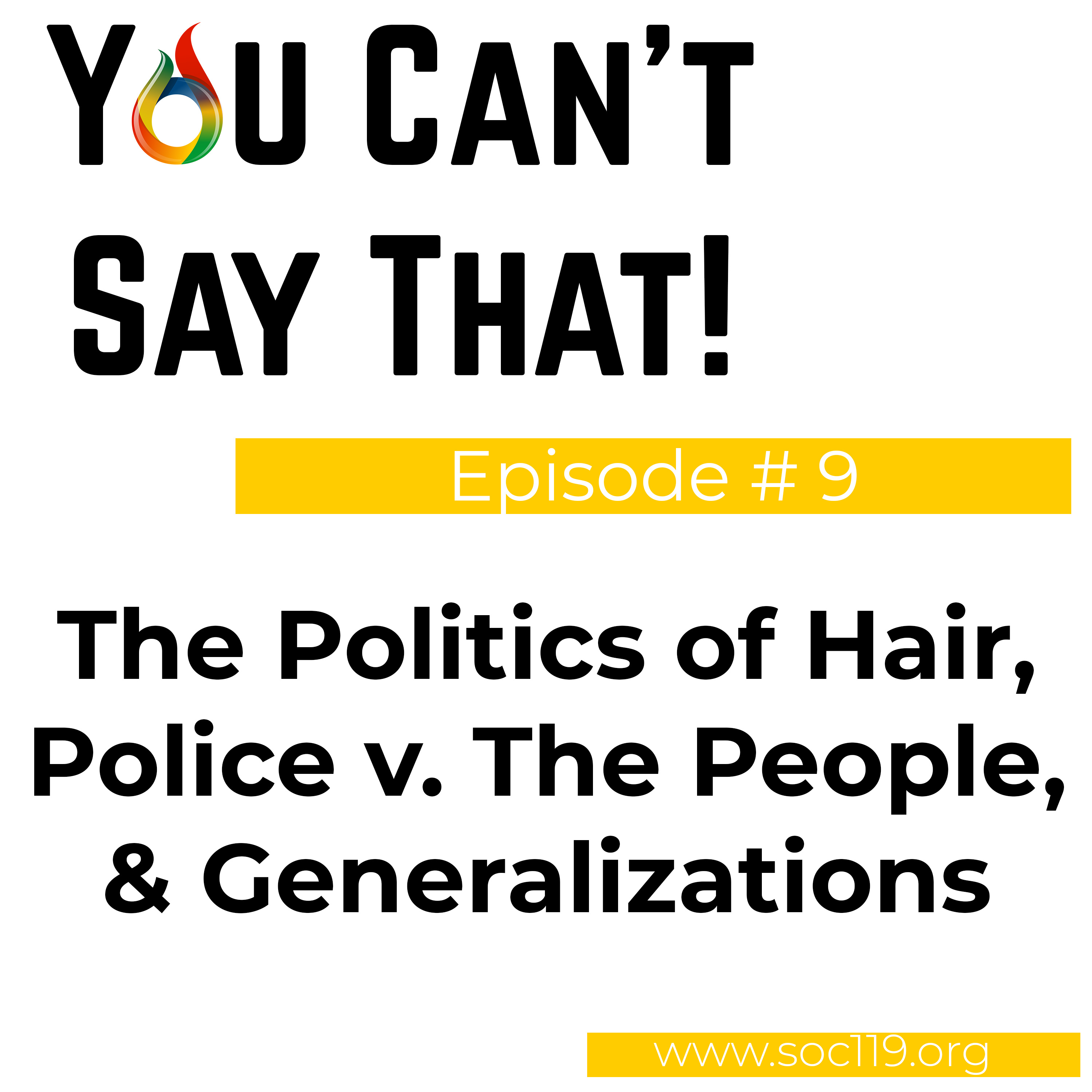 Episode #9: The Politics of Hair, Police State v. The People & Generalizations
