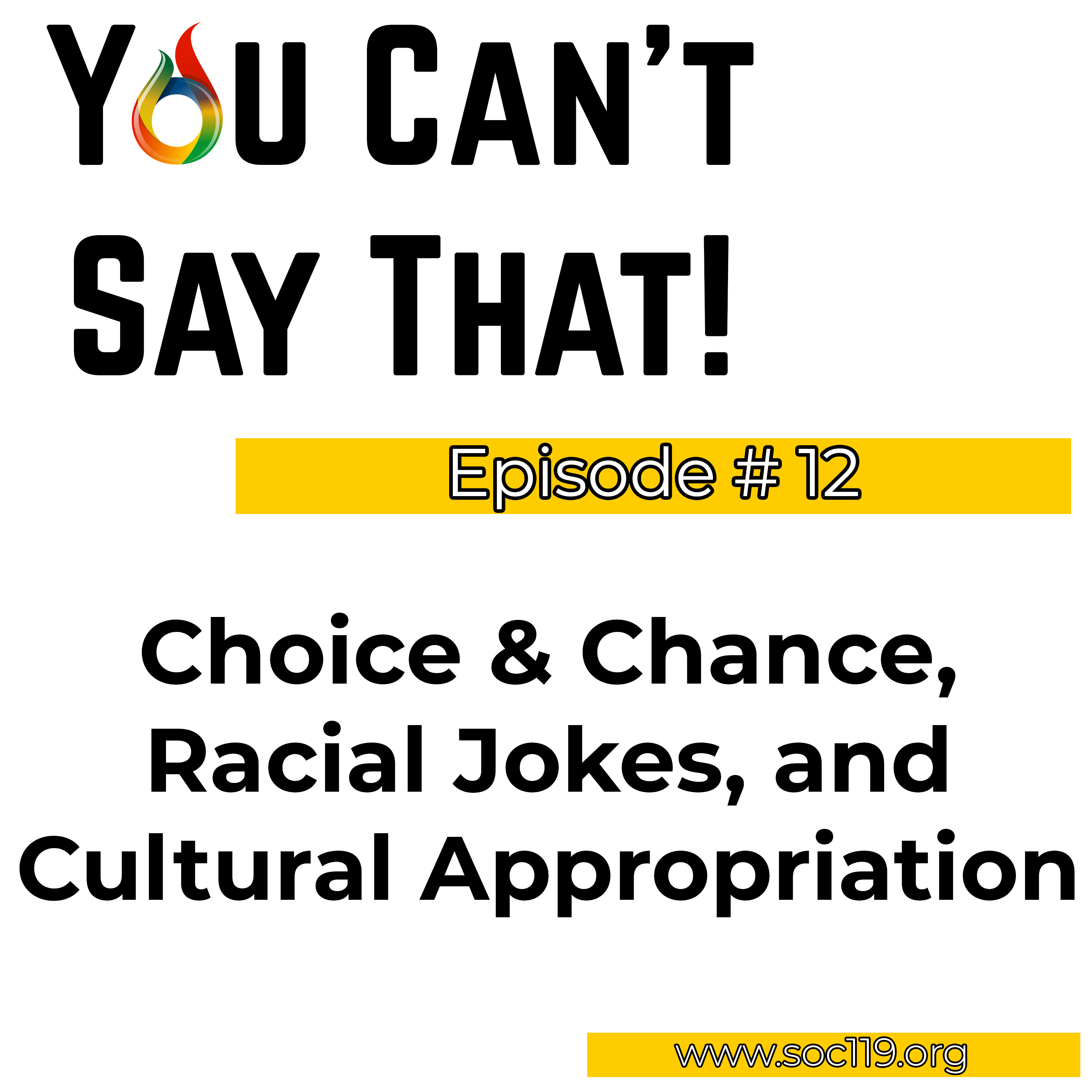Episode # 12: Choice & Chance, Racial Jokes, and Cultural Appropriation