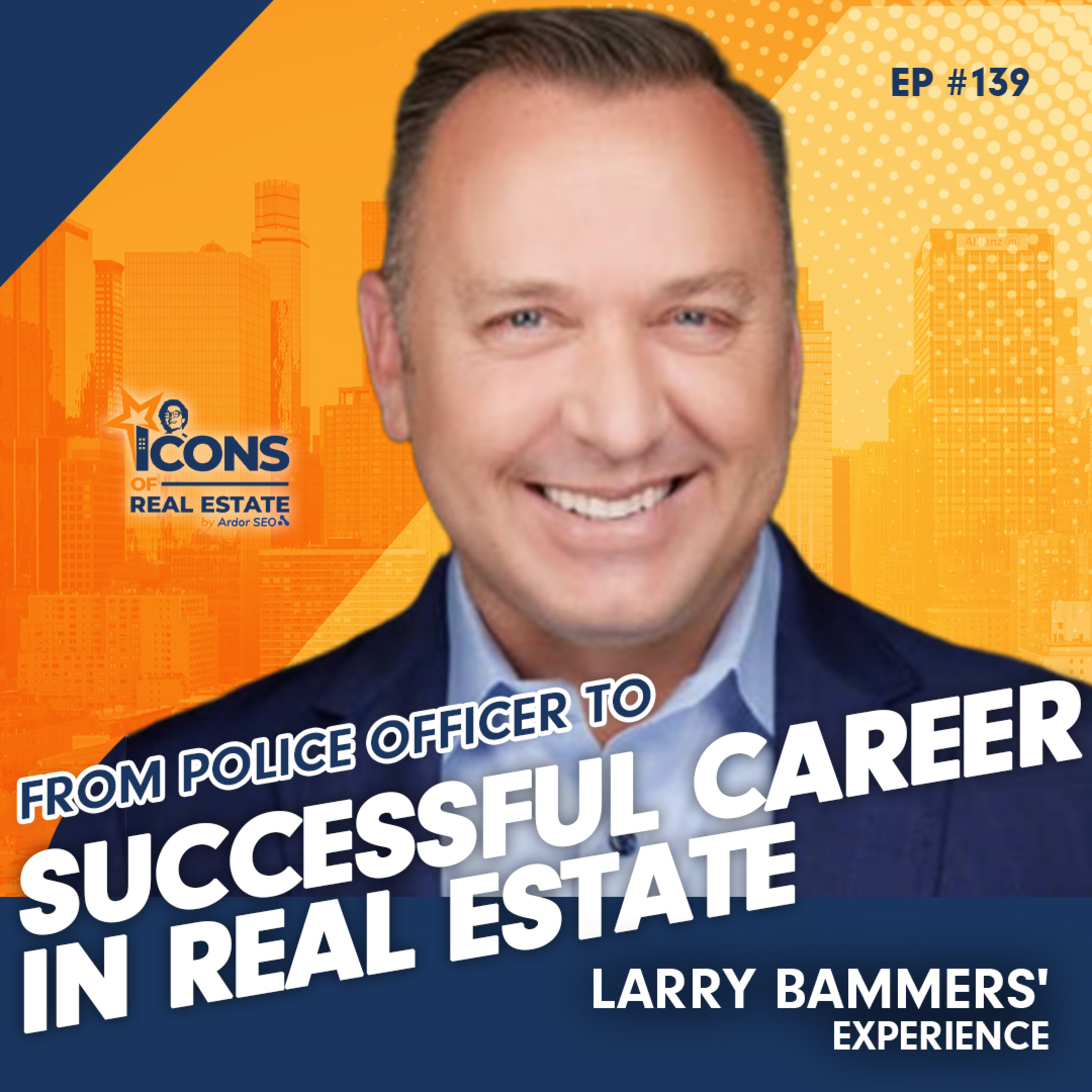 From Police Officer to Successful Career In Real Estate - Larry Bammers' Experience - Episode 139