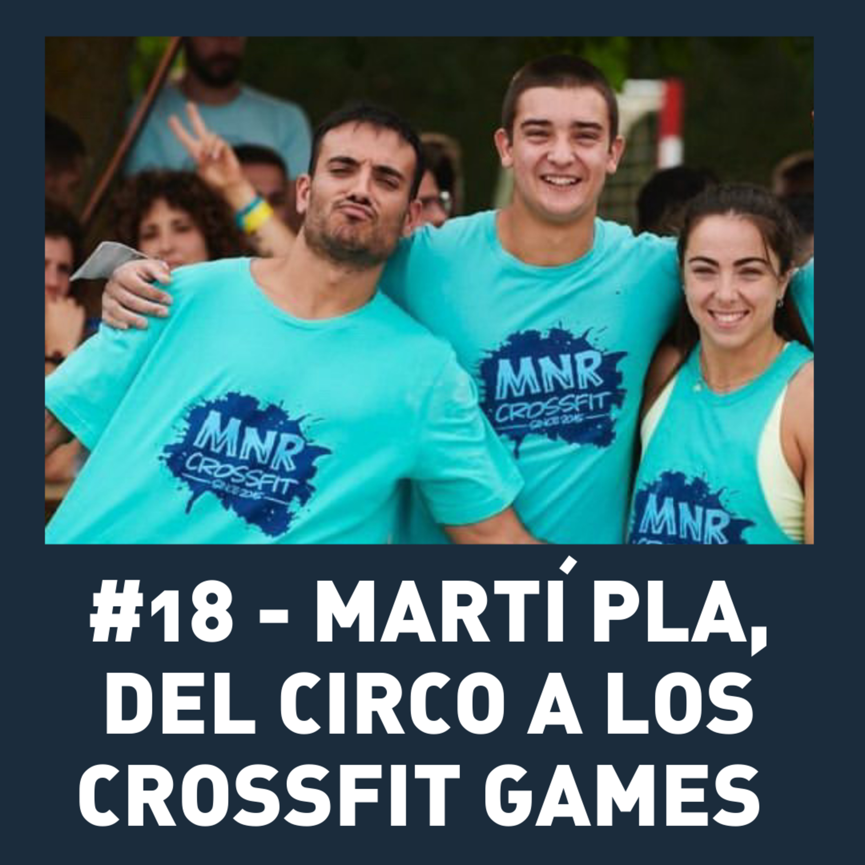 #18 - Martí Pla, del circo a los CrossFit Games episode artwork