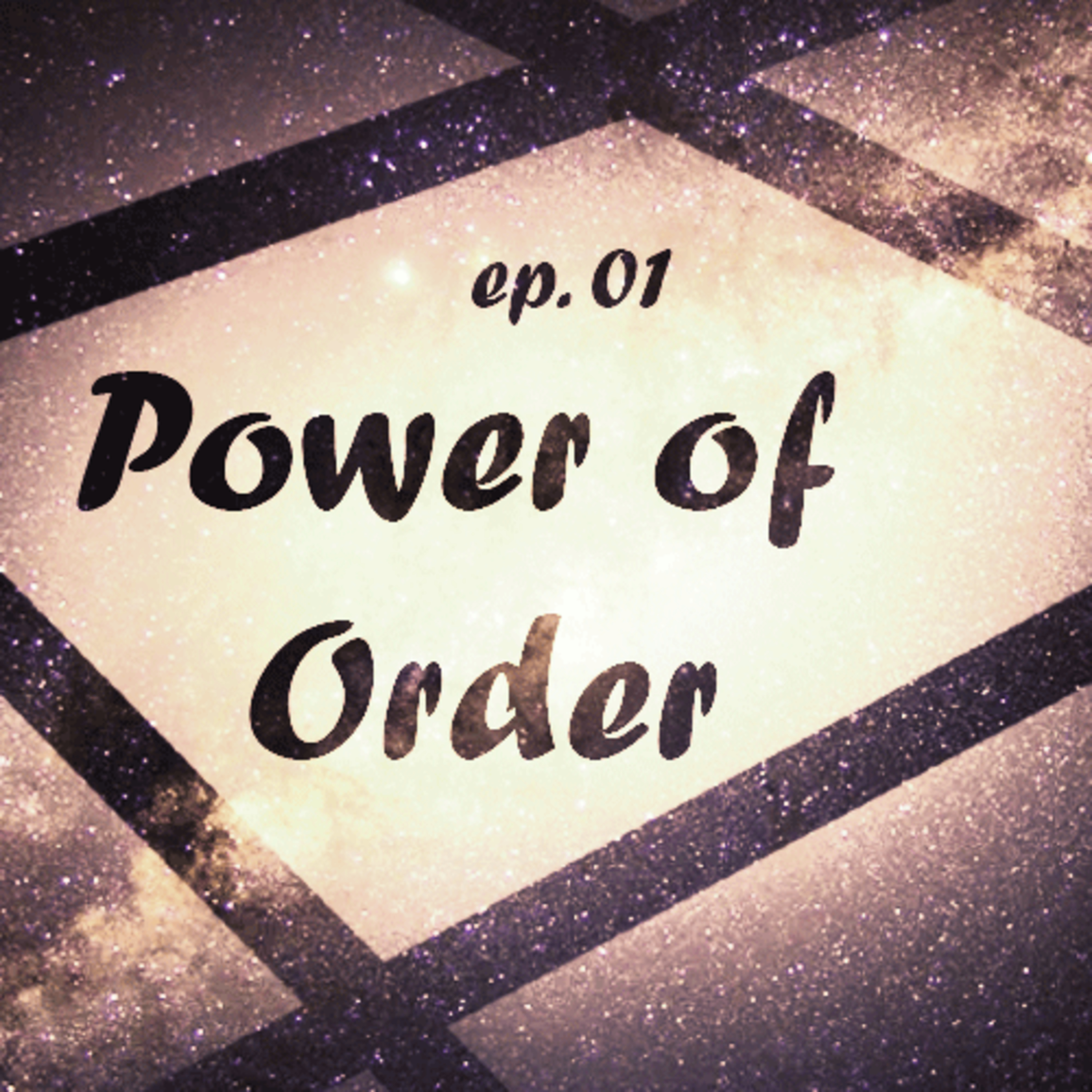 Ep 01 - The Power of Order