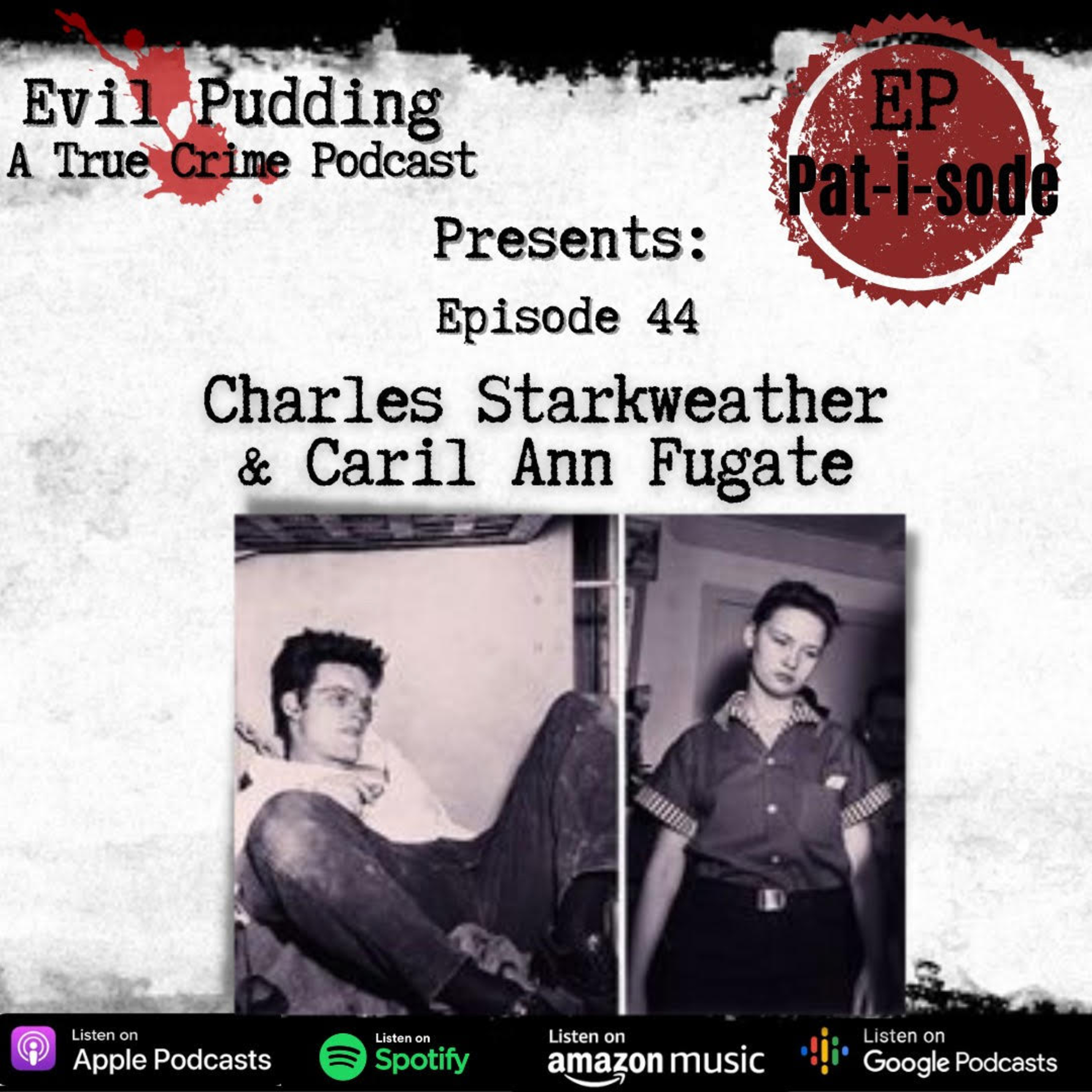 Evil Pudding Episode 44 - Natural Born Killers: Charles Starkweather and Caril Fugate