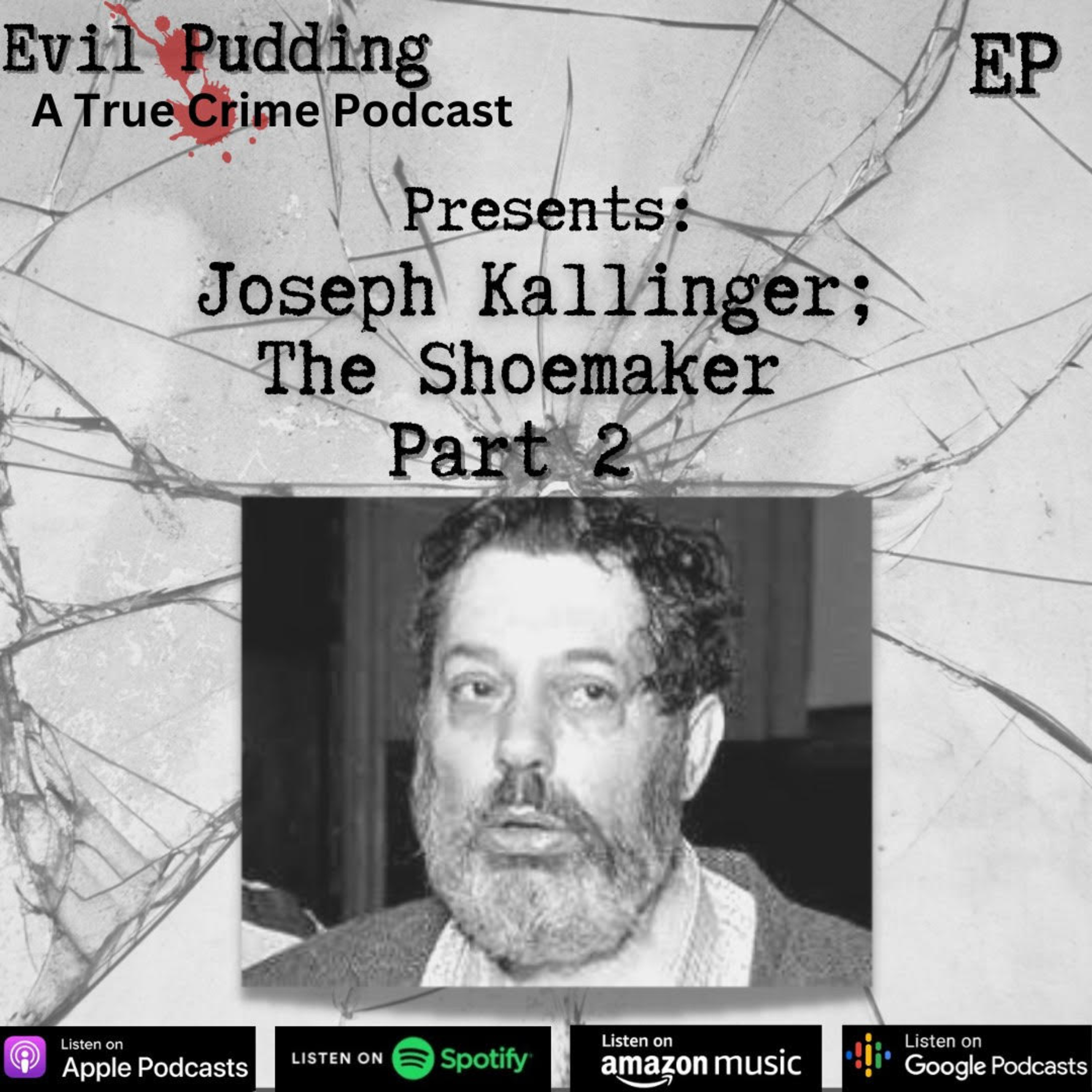 Evil Pudding - Ep 48 - Joseph Kallinger, The Shoemaker part 2
