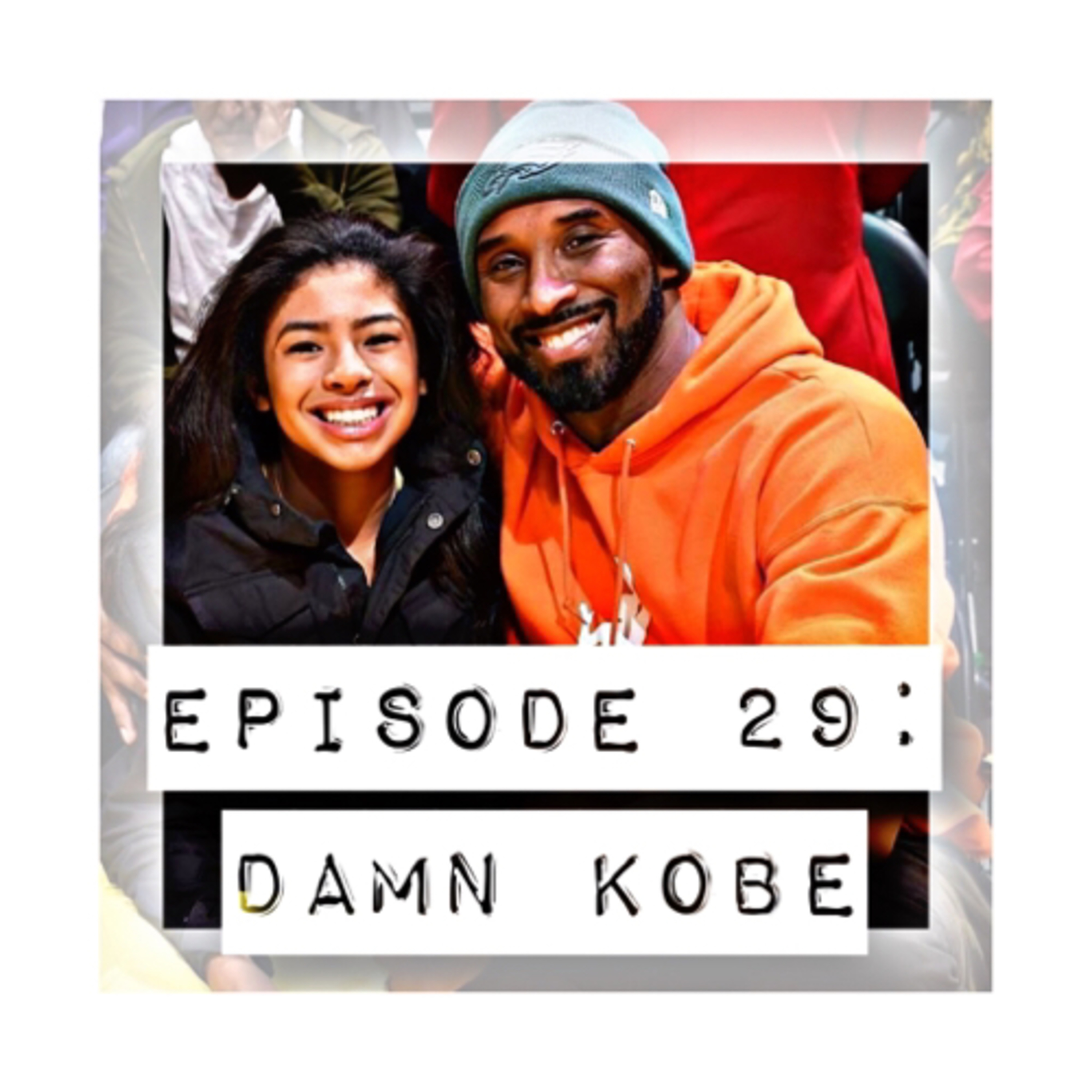 Episode 29: Damn Kobe
