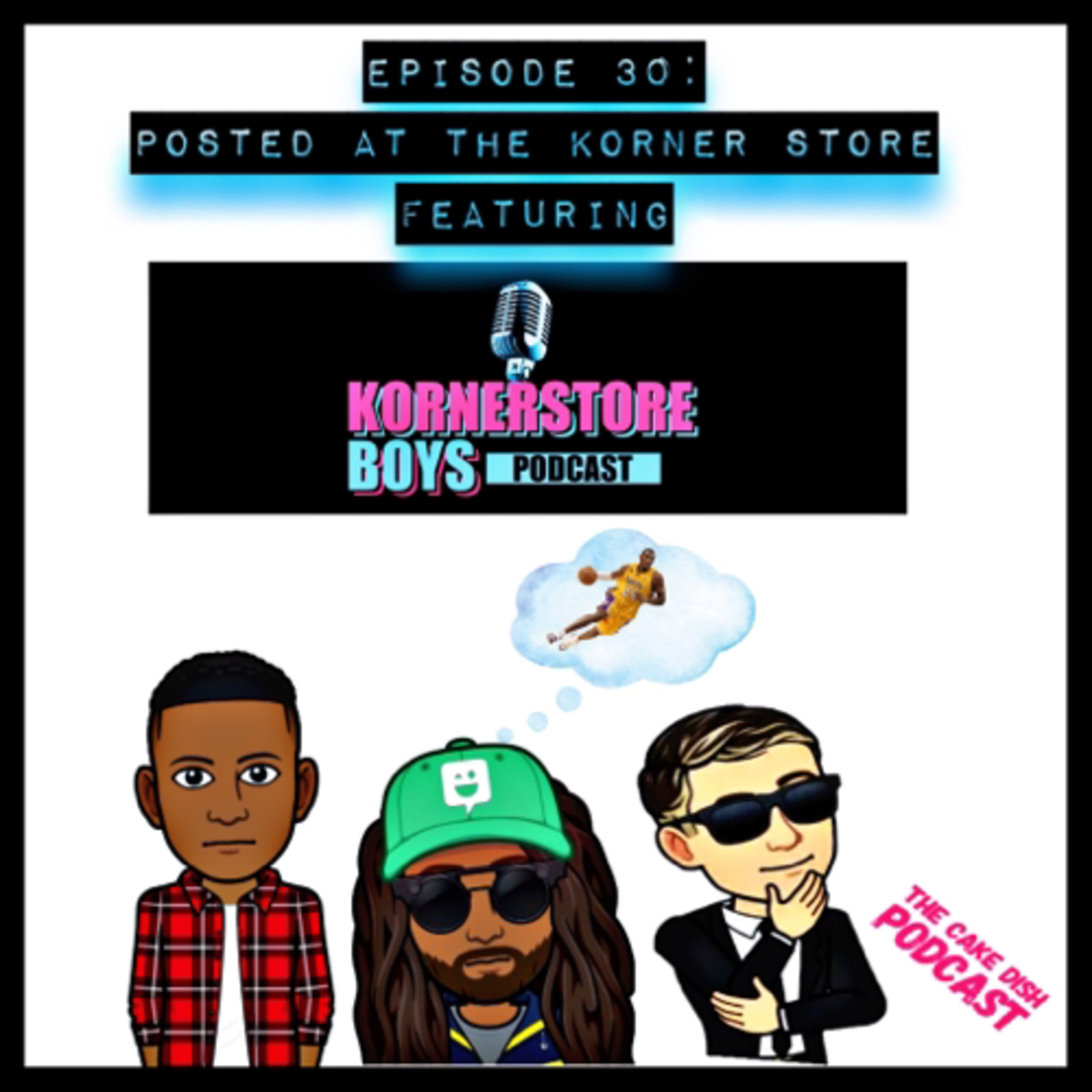 Episode 30 - Posted At The Korner Store episode artwork