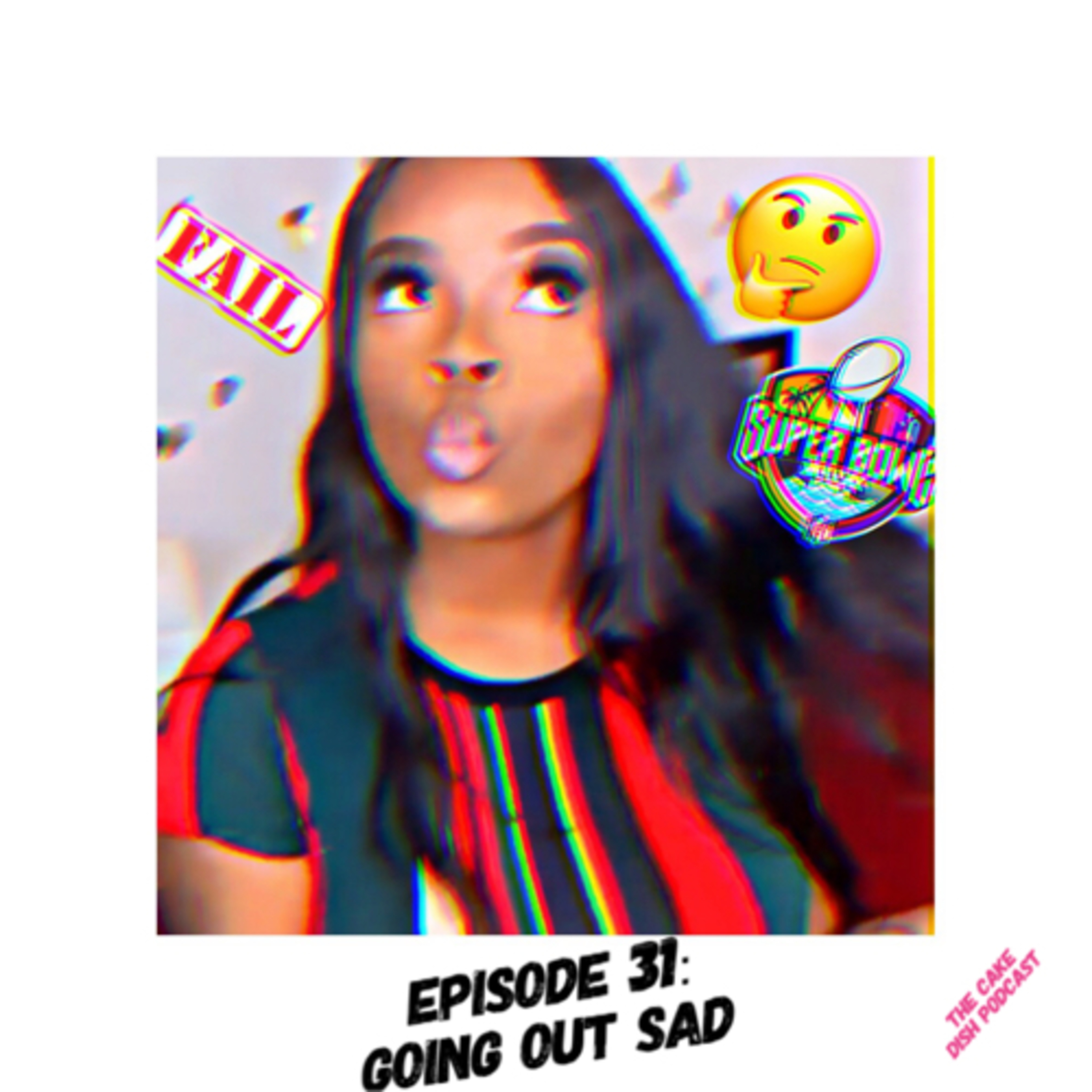 Episode 31: Going Out Sad episode artwork