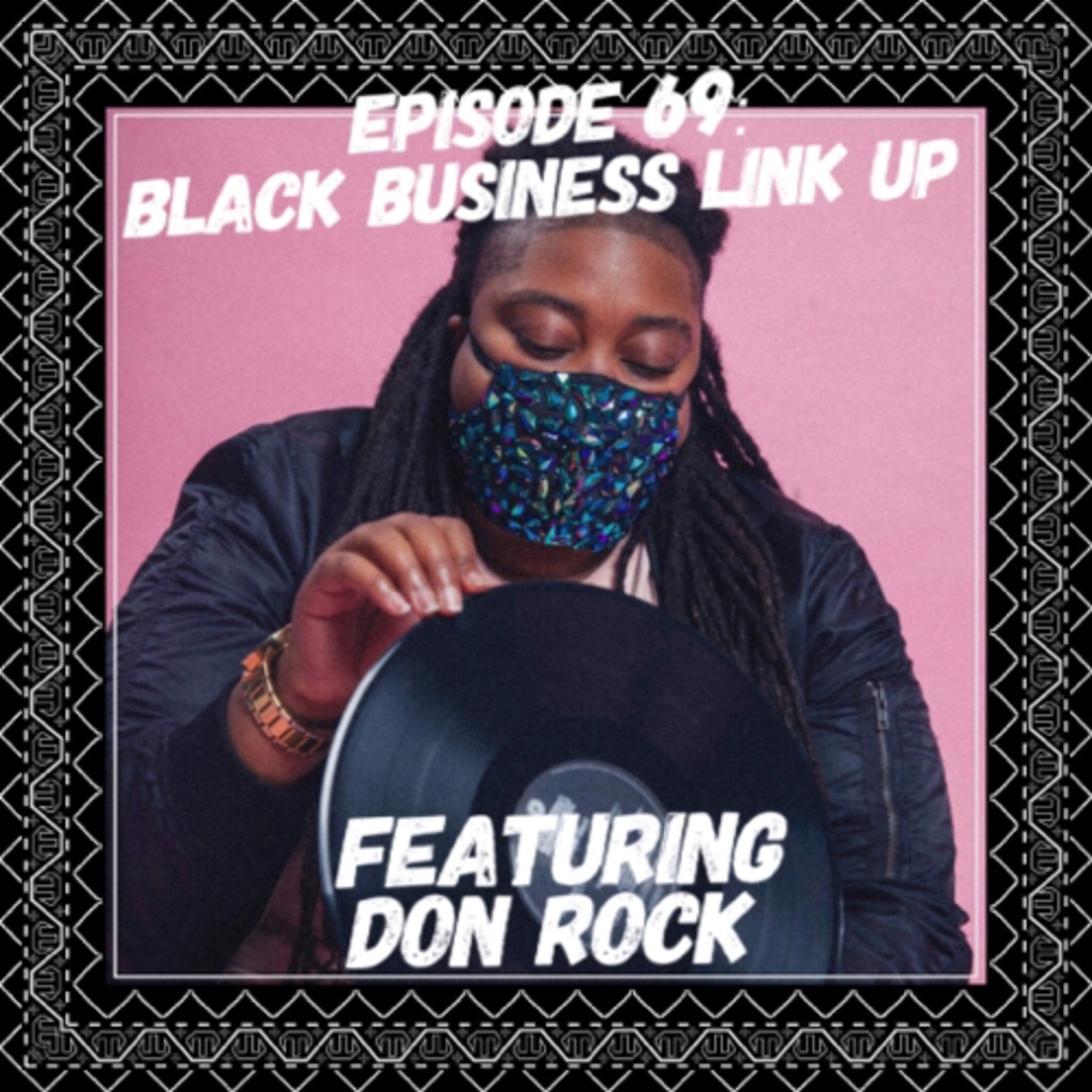 Episode 69 - Black Business Link Up Feat. Don Rock episode artwork
