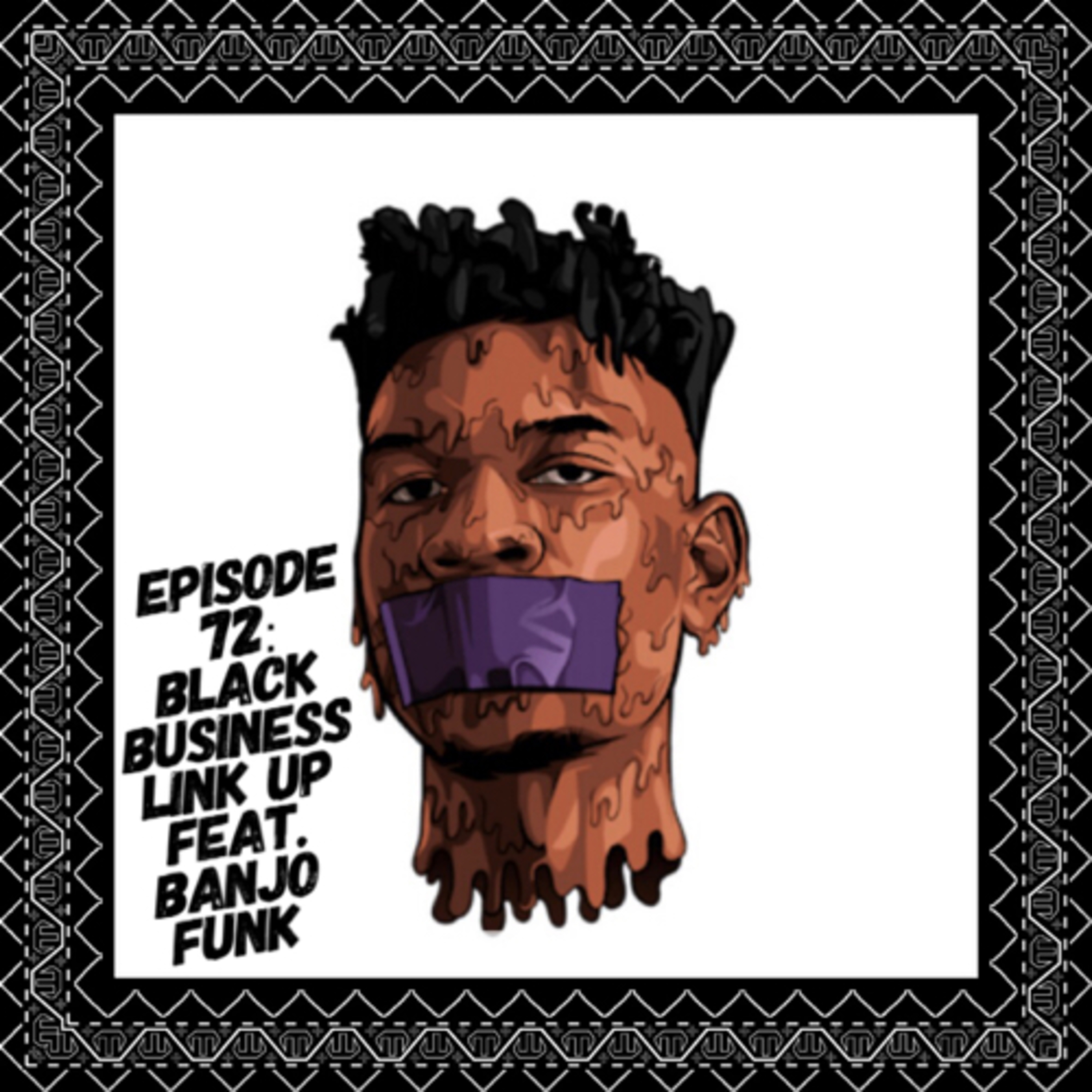 Episode 72: Black Business Link Up Feat. Banjo Funk episode artwork
