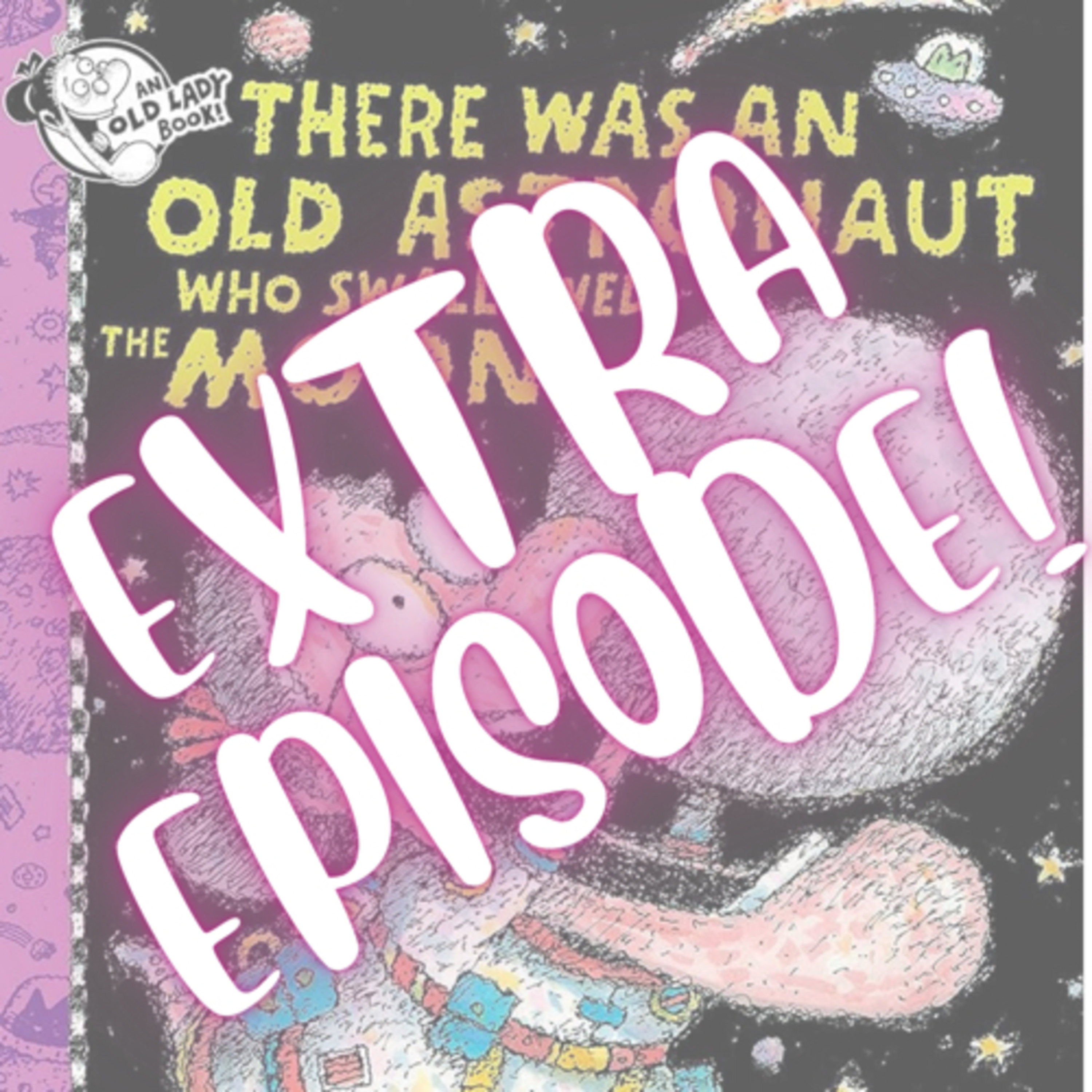 EXTRA EPISODE! - There was an Old Astronaut who Swallowed the Moon episode artwork