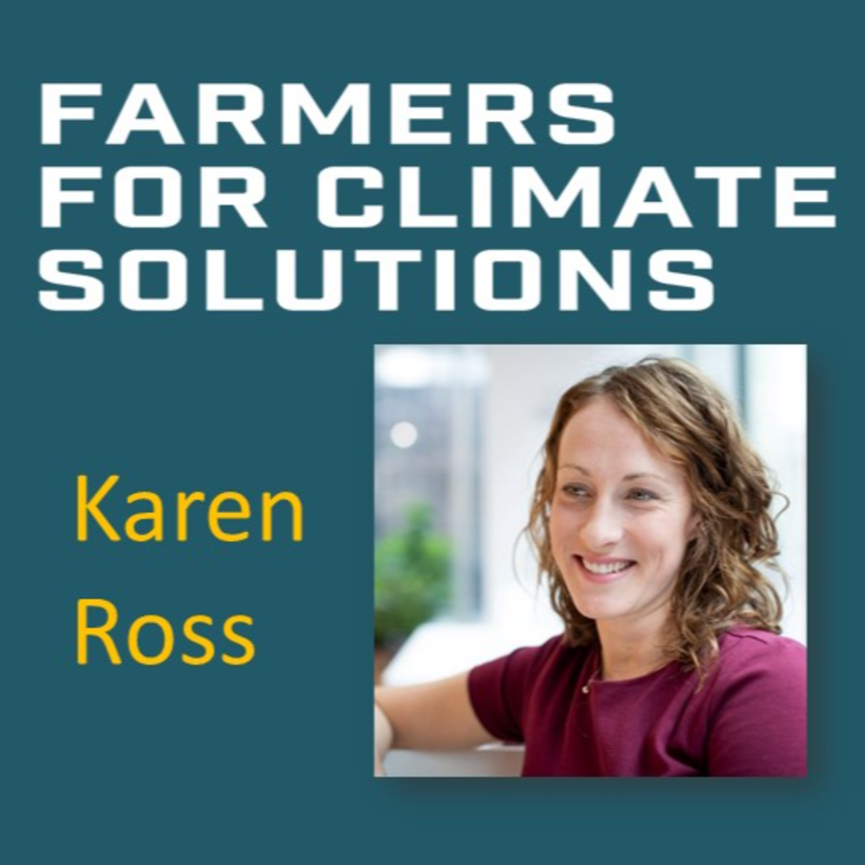 Farmers for Climate Solutions - Karen Ross - Pandemic Recovery and Climate Change episode artwork