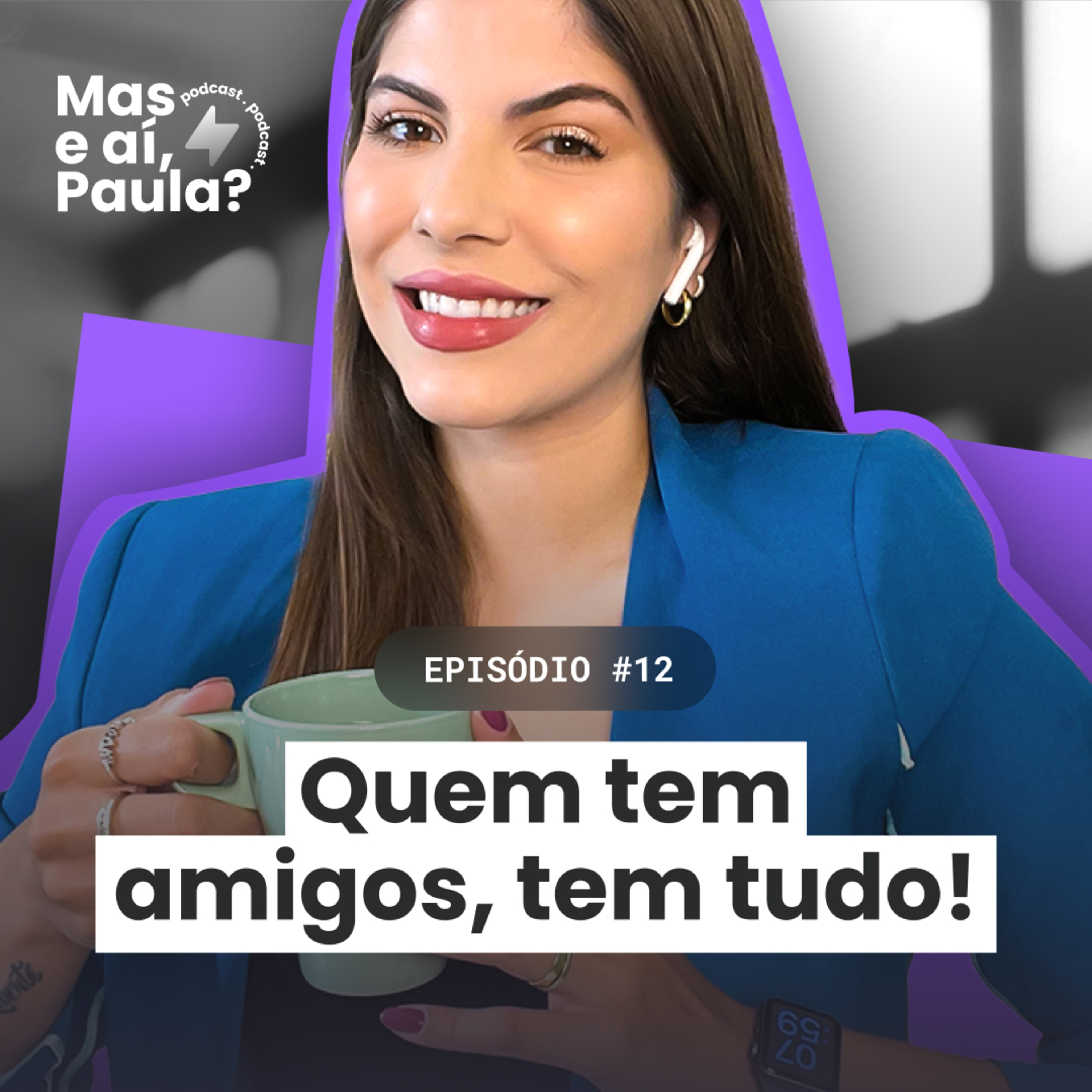 Mas e aí, Paula?