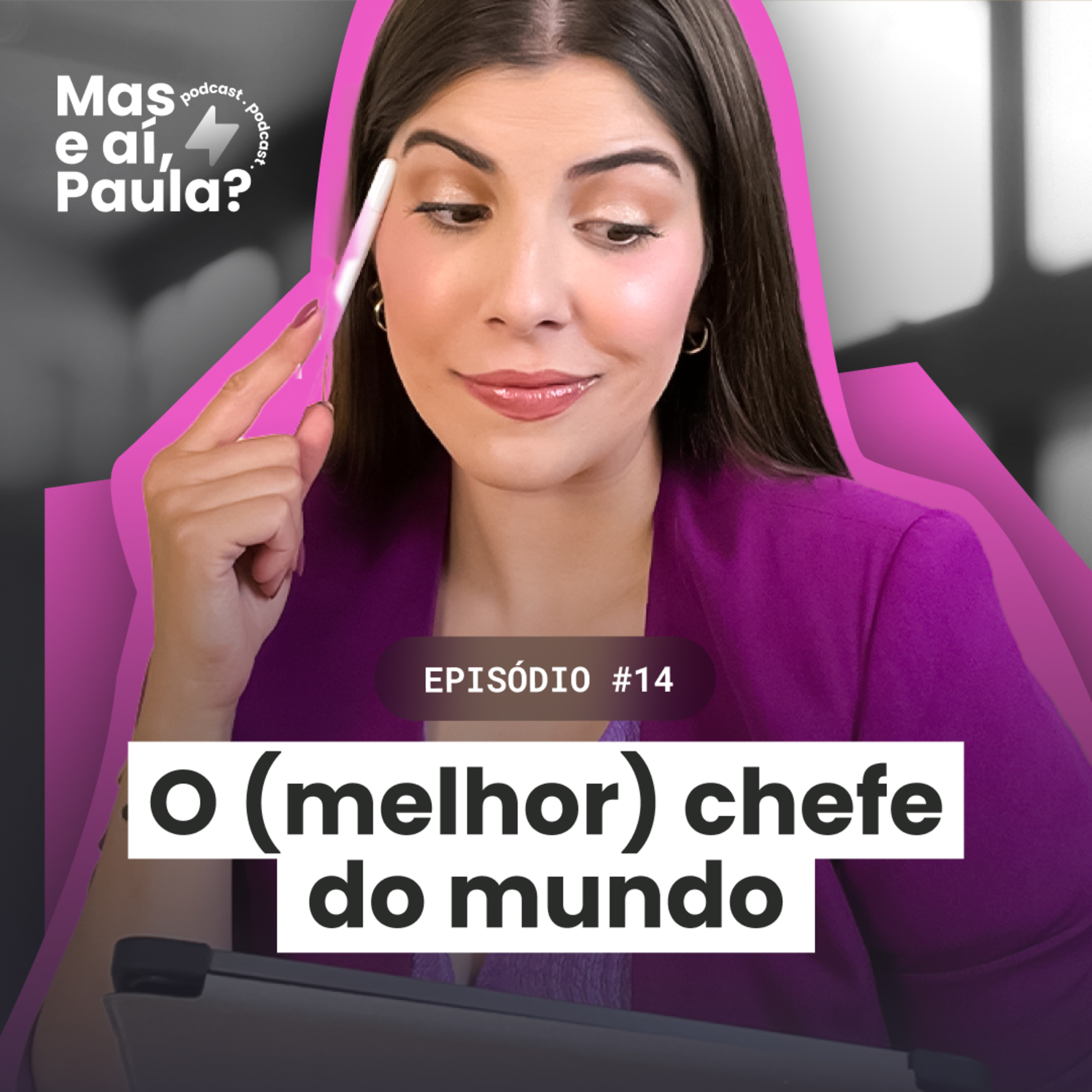 Mas e aí, Paula?