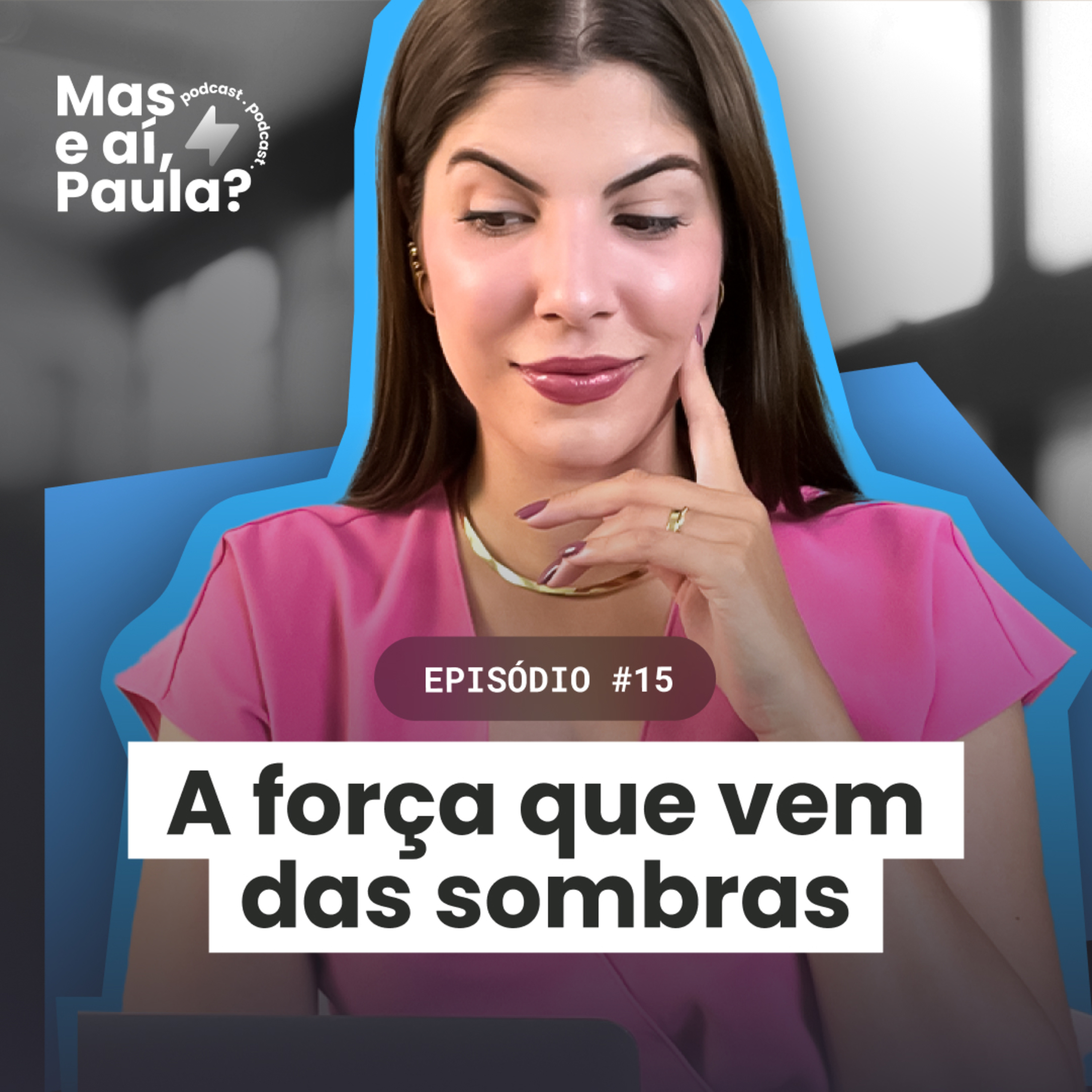 Mas e aí, Paula?