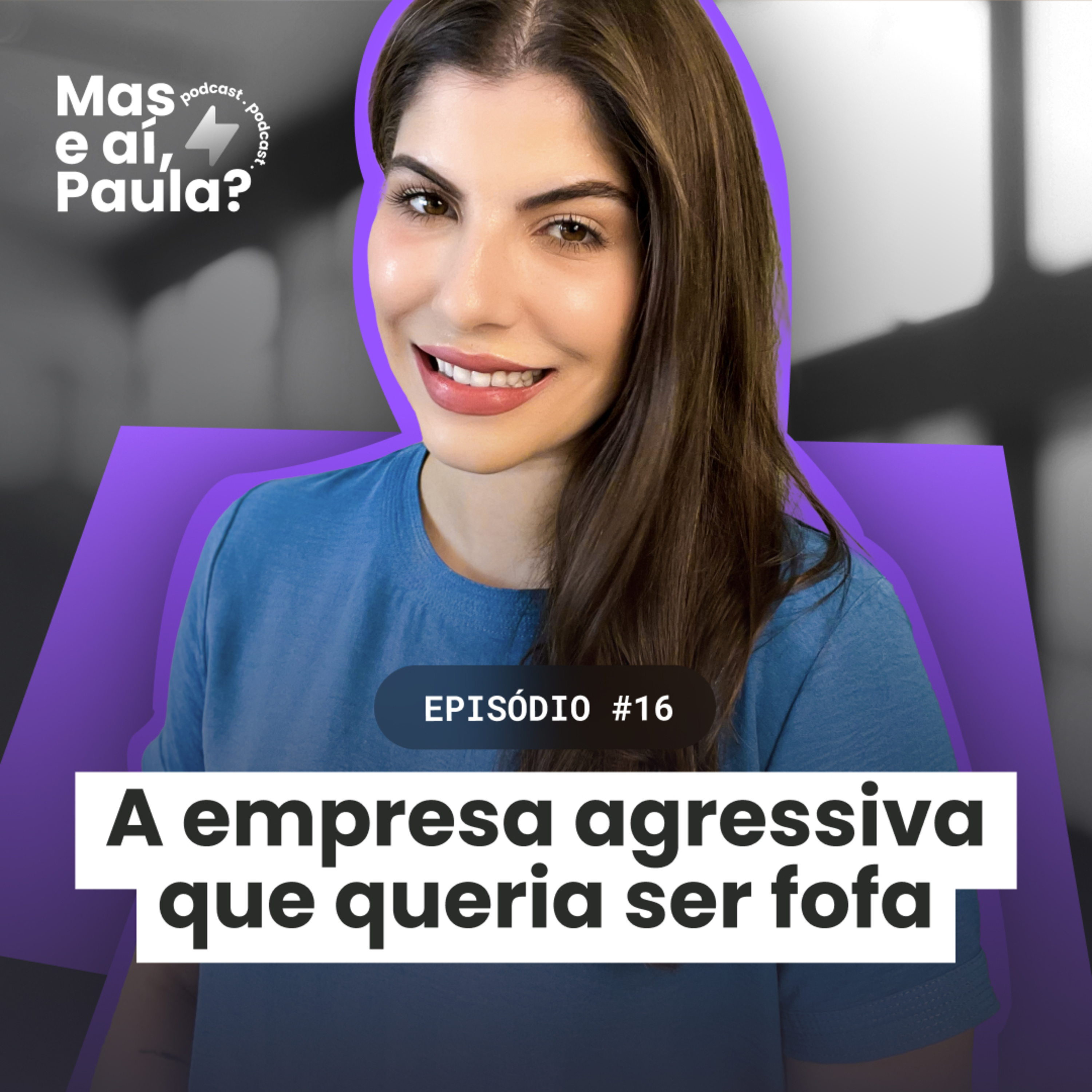Mas e aí, Paula?
