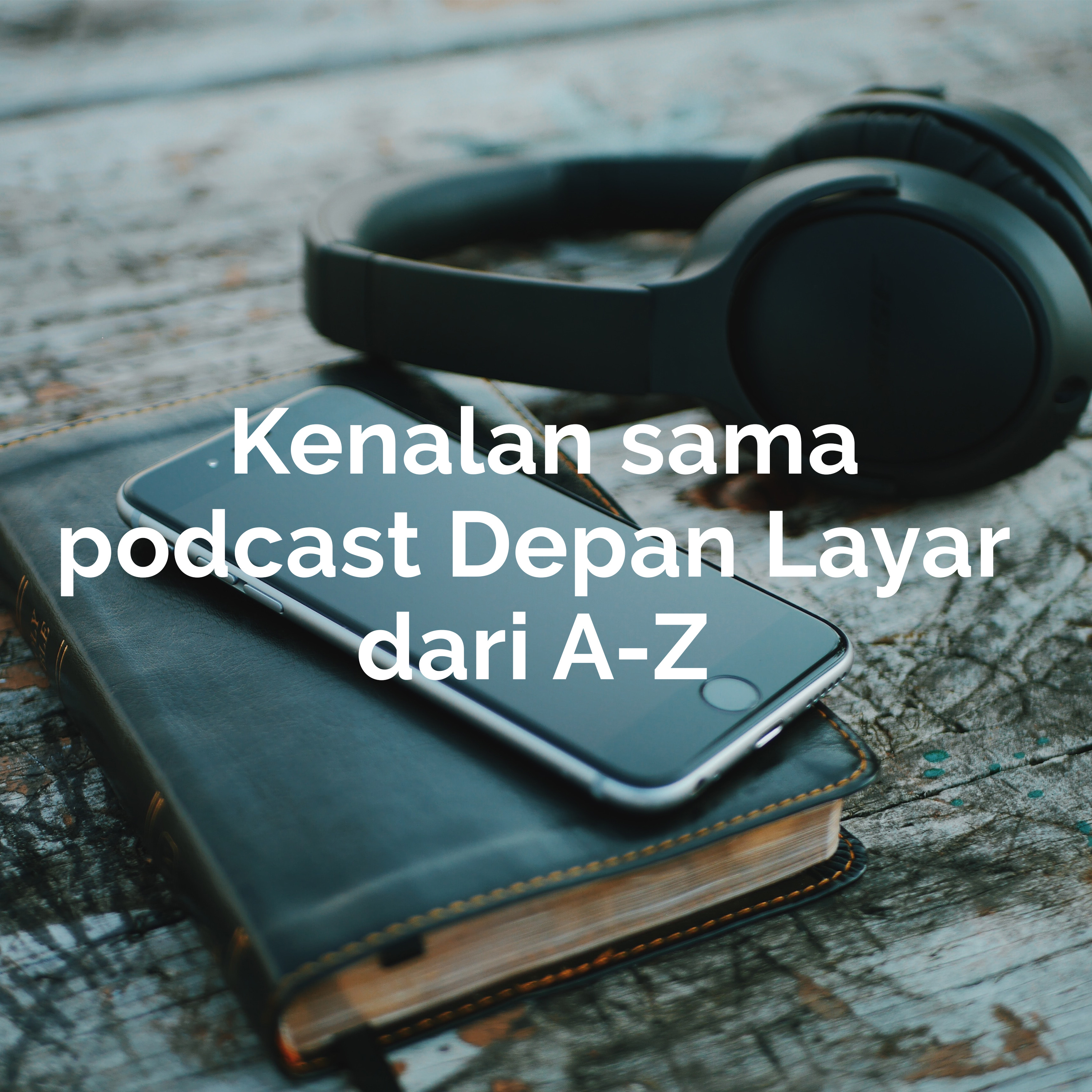 Kenalan sama podcast Depan Layar dari A-Z episode artwork