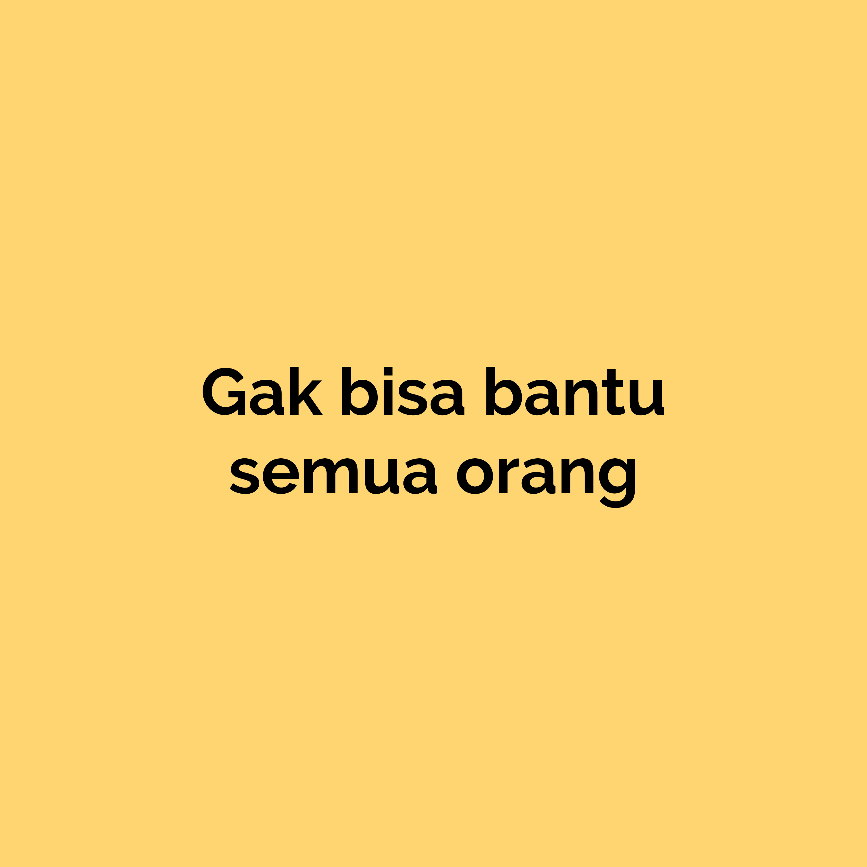 "Gak bisa bantu semua orang"