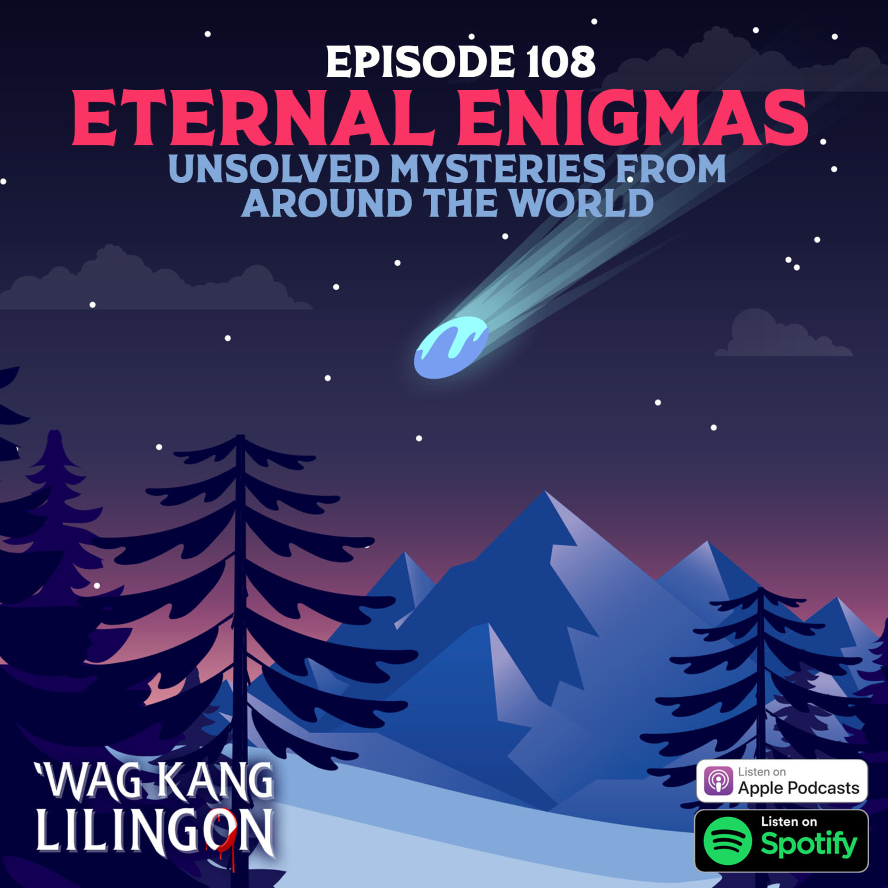 EPISODE 108: Eternal Enigmas - Unsolved Mysteries from Around The World