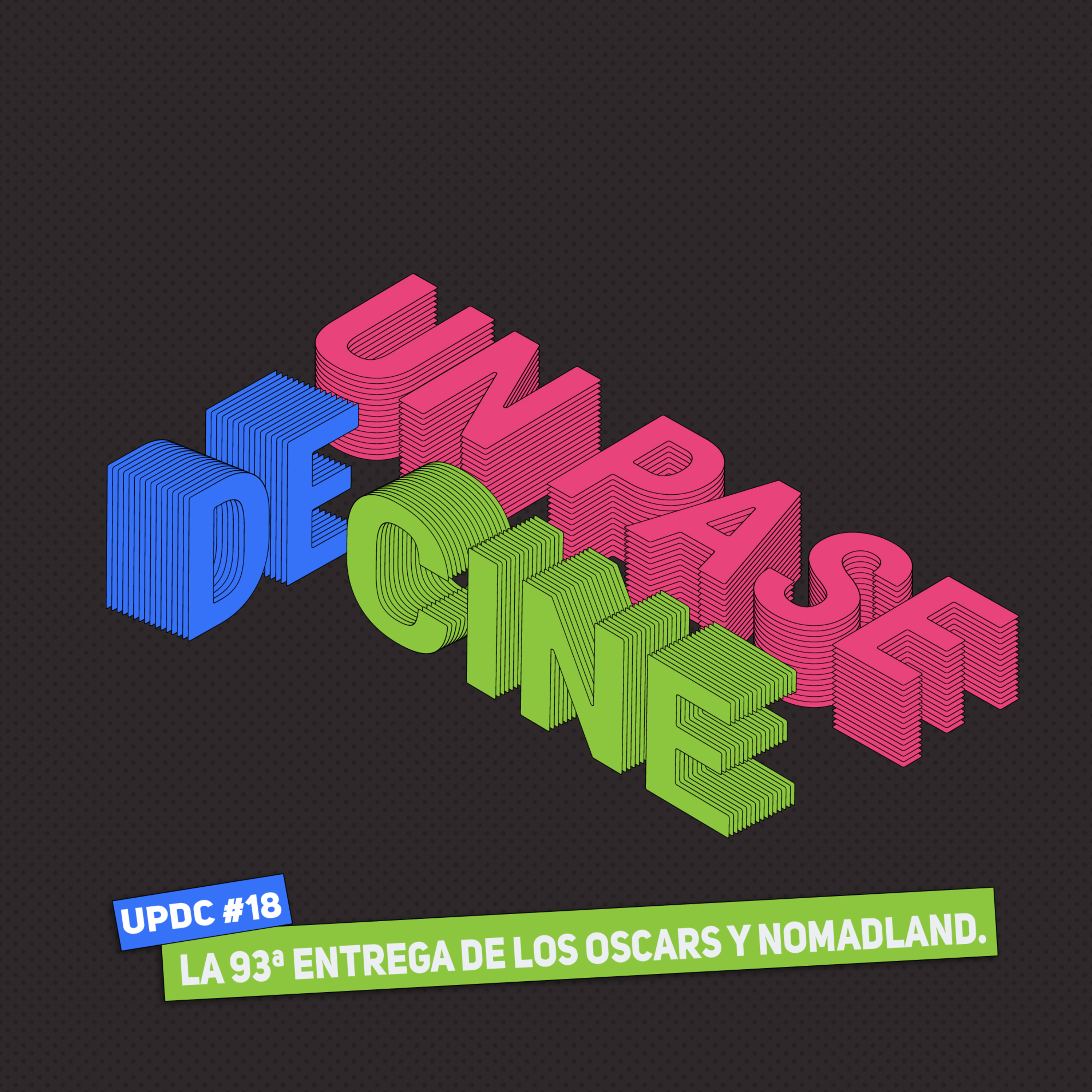 UPDC#18: La 93ª entrega de los Oscars y Nomadland.