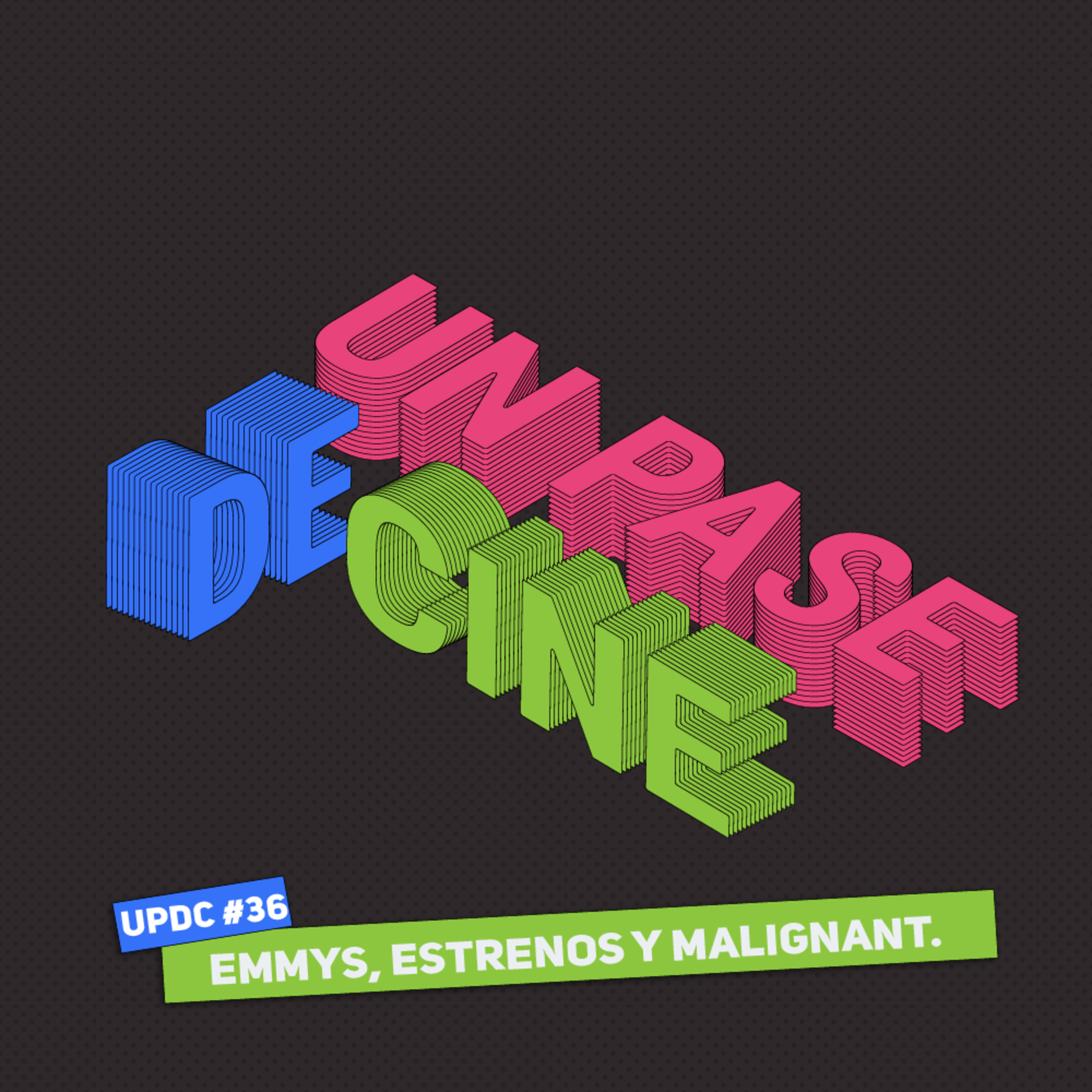 UPDC #36: EMMYS, Estrenos y Malignant.