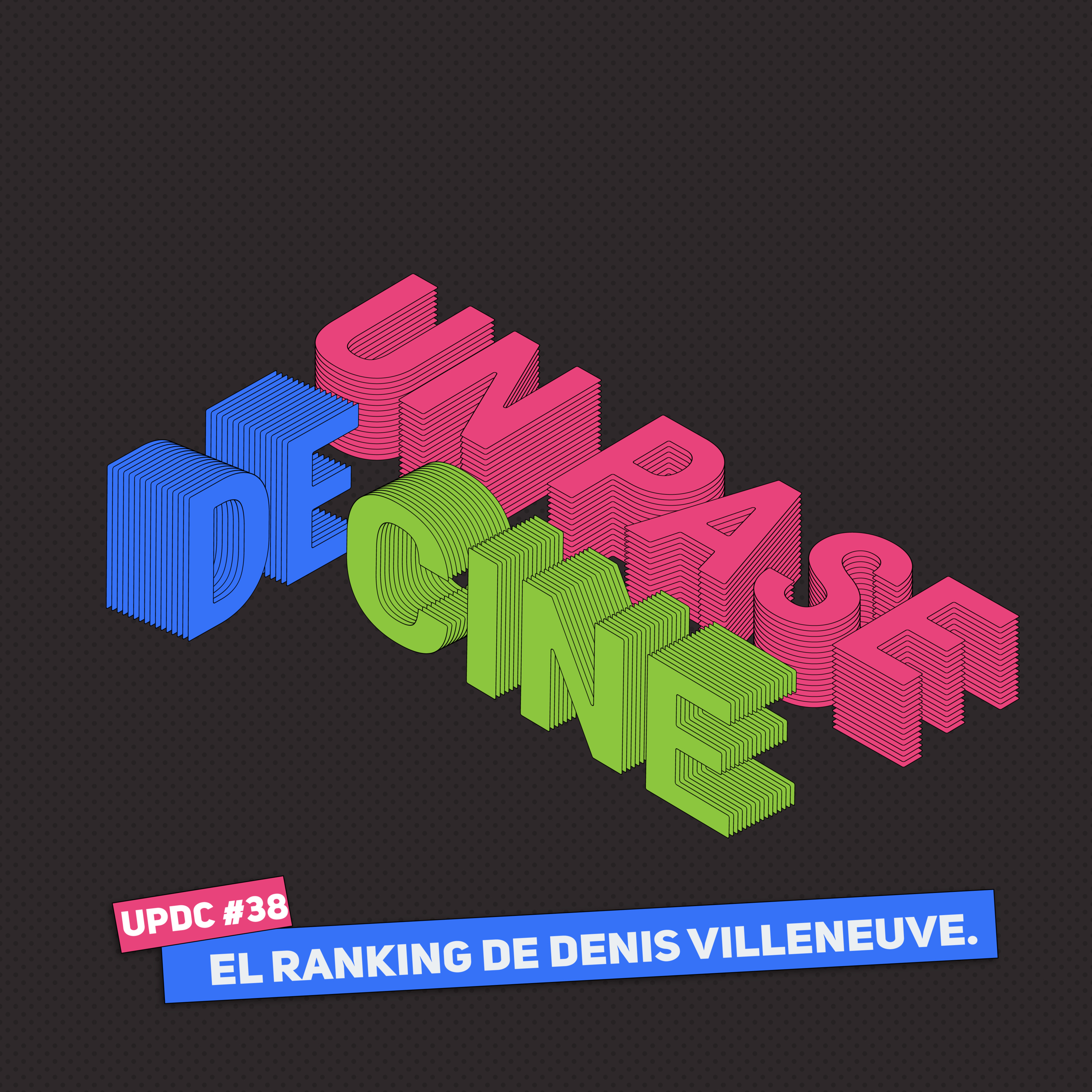 UPDC #38: El Ranking de Denis Villeneuve.