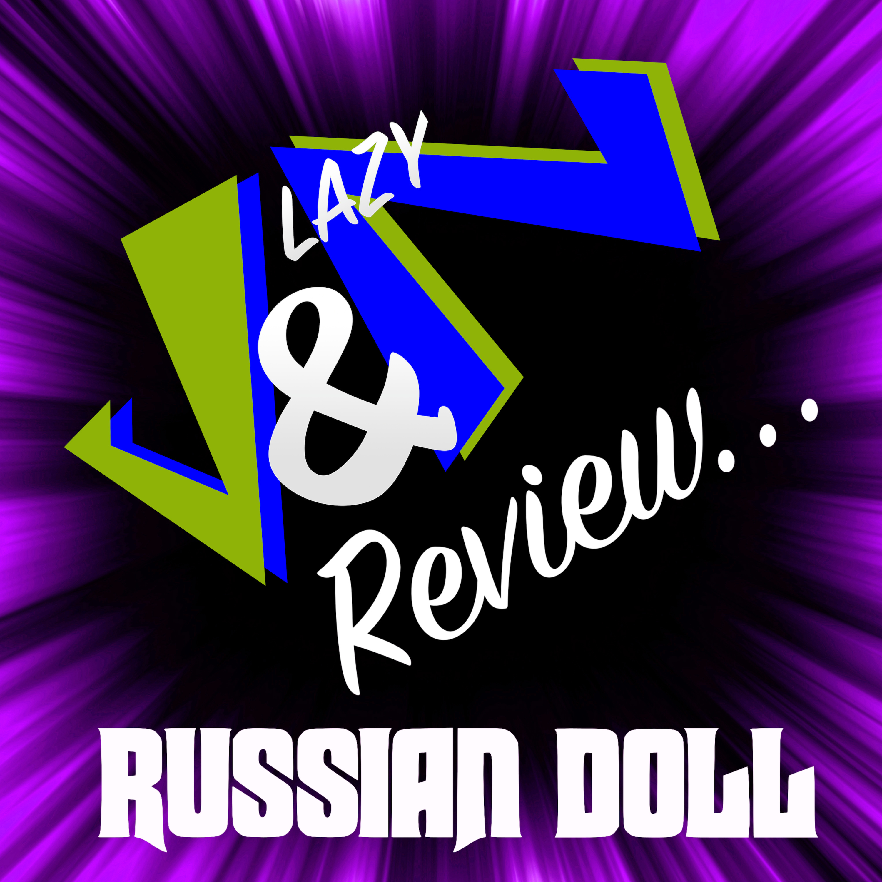 BONUS DAY!: J & Lazy N Review... Russian Doll episode artwork