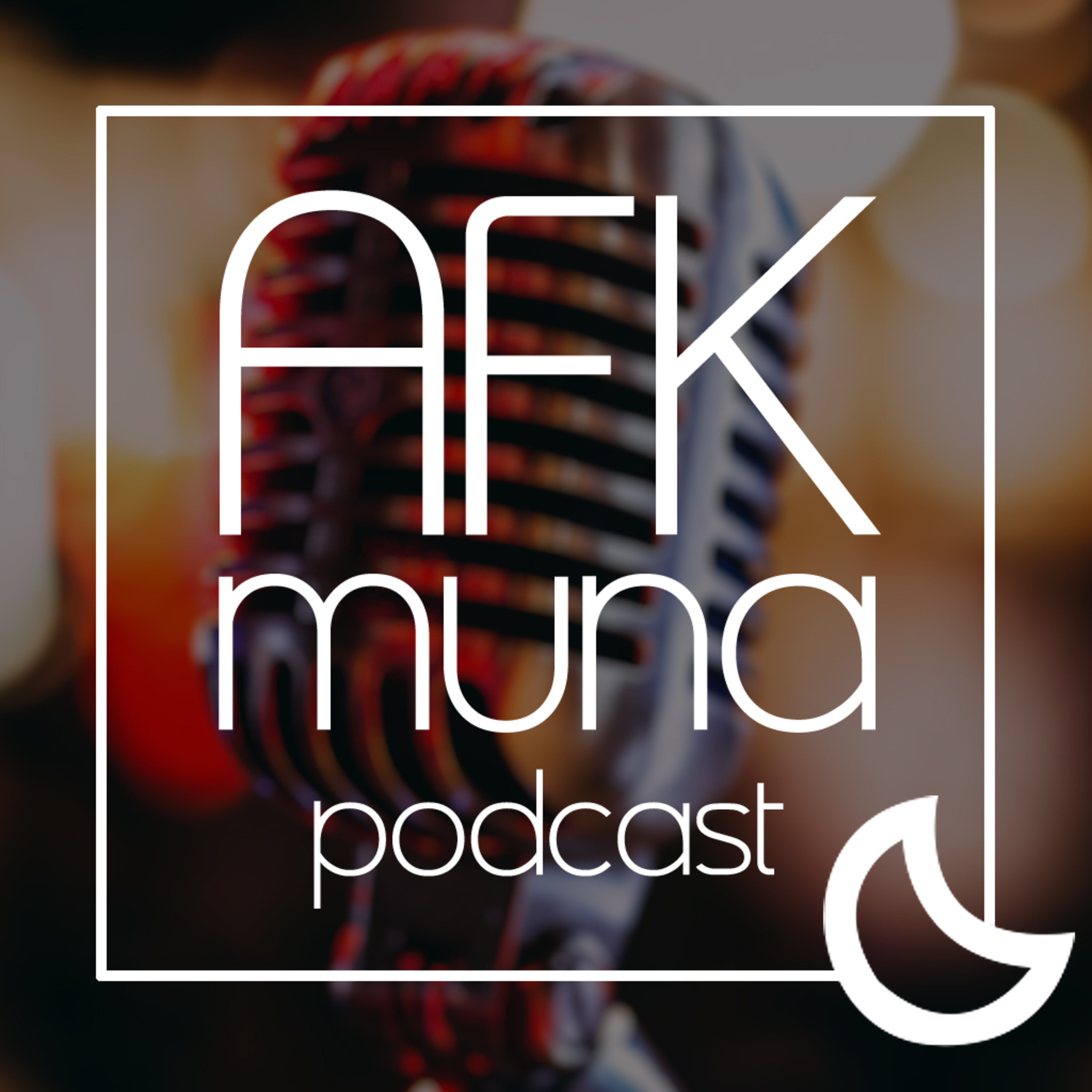 AFK Muna Podcast