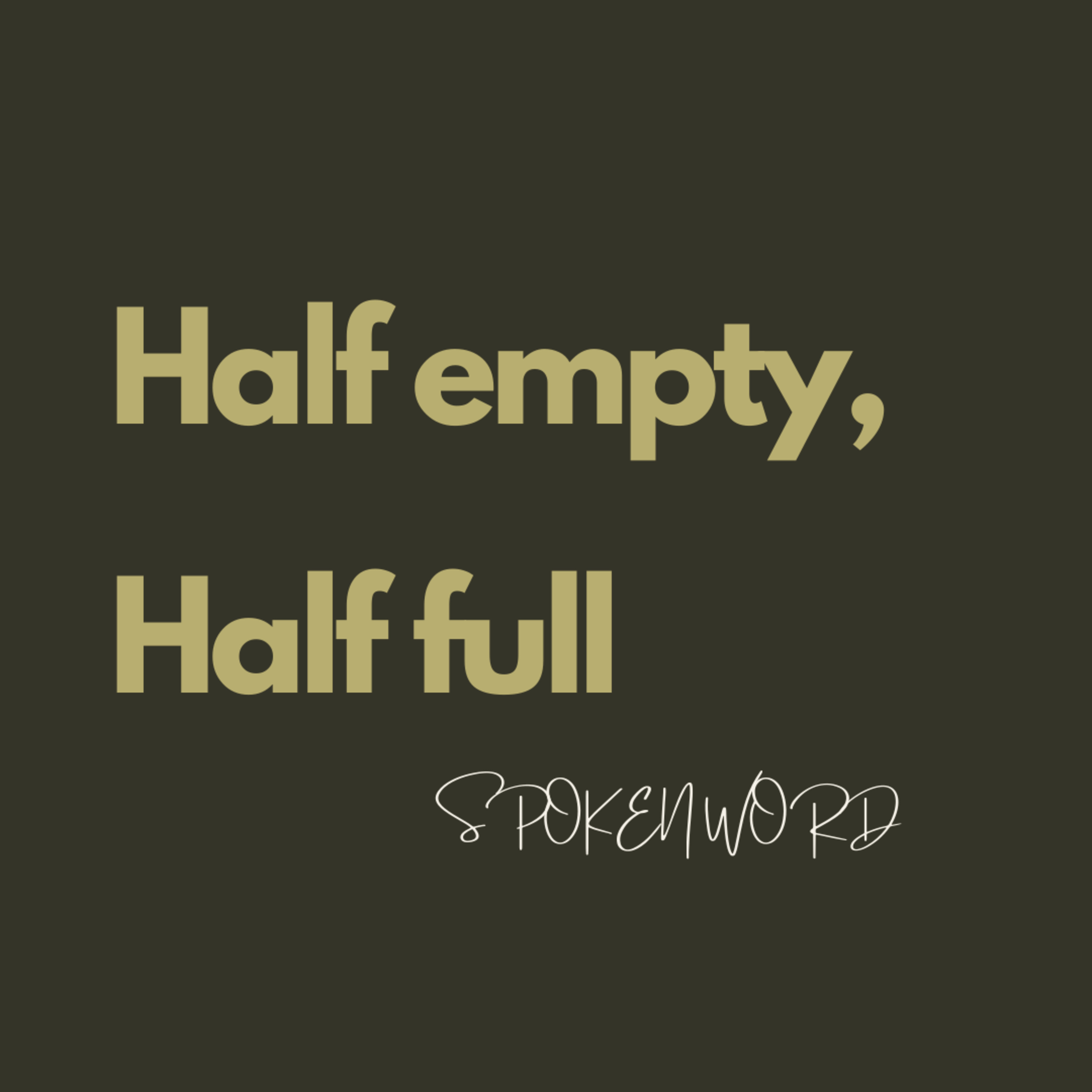 Half empty/half full (Spoken word)
