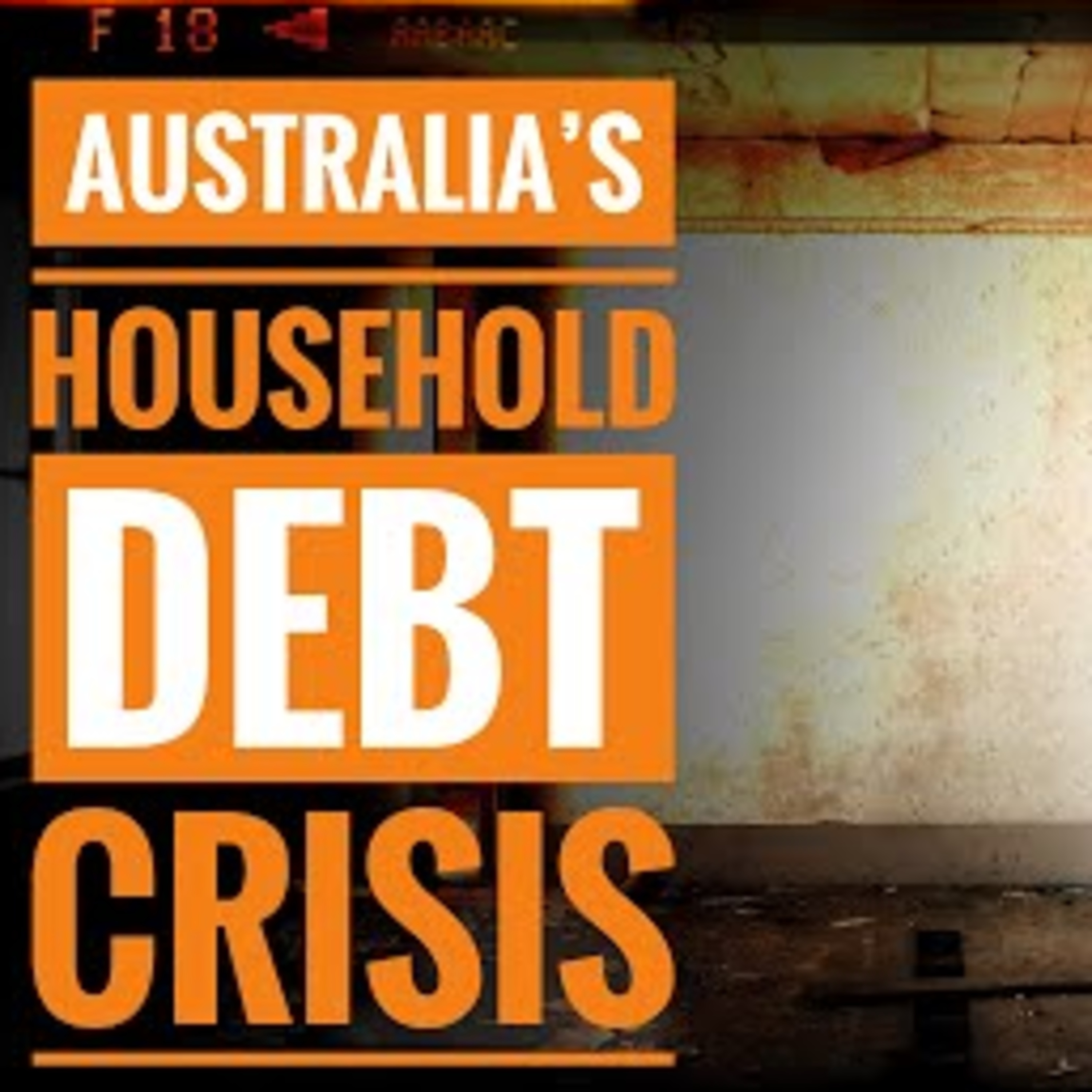 Australia's Household Debt Crisis episode artwork