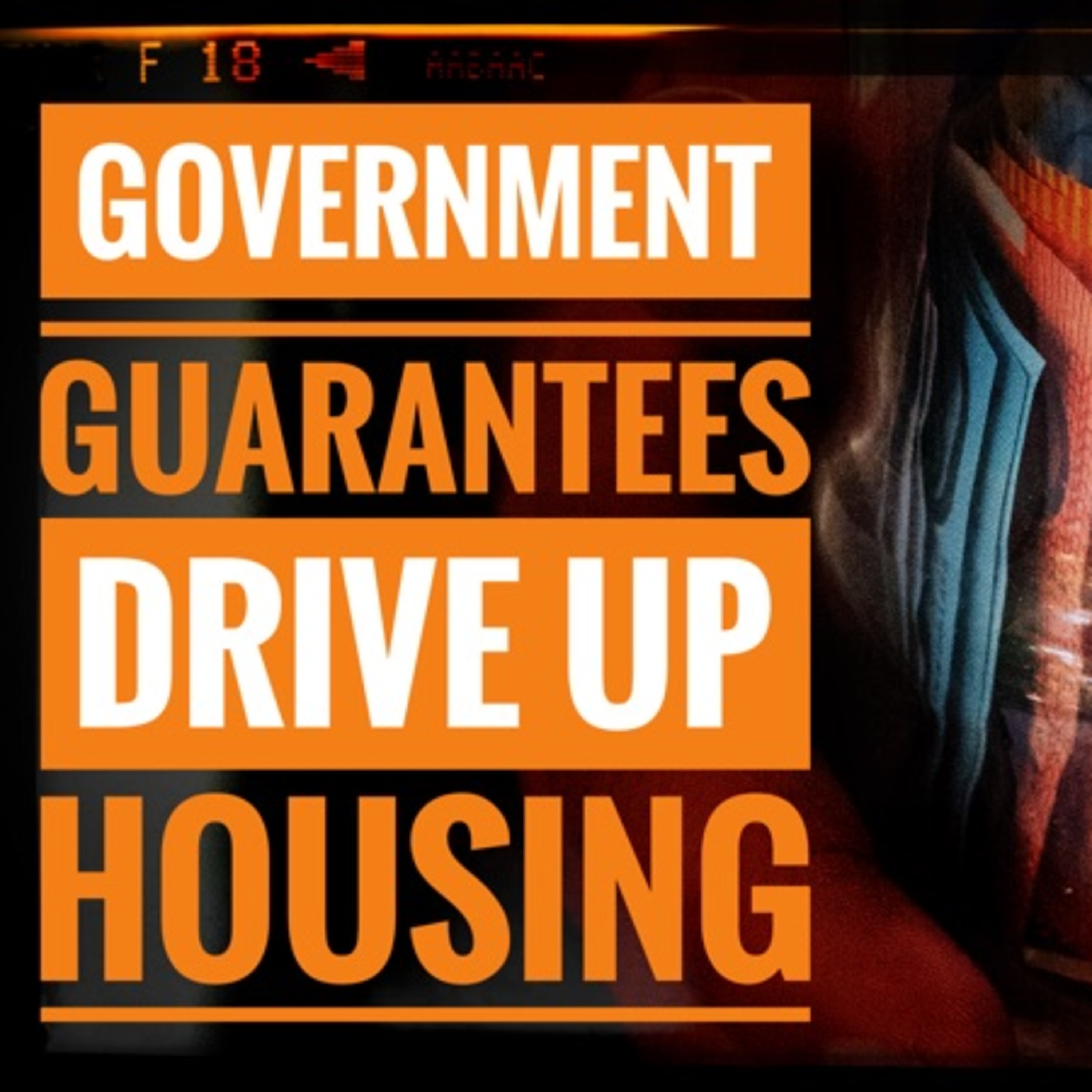 Government Guarantees will Drive Up Housing episode artwork