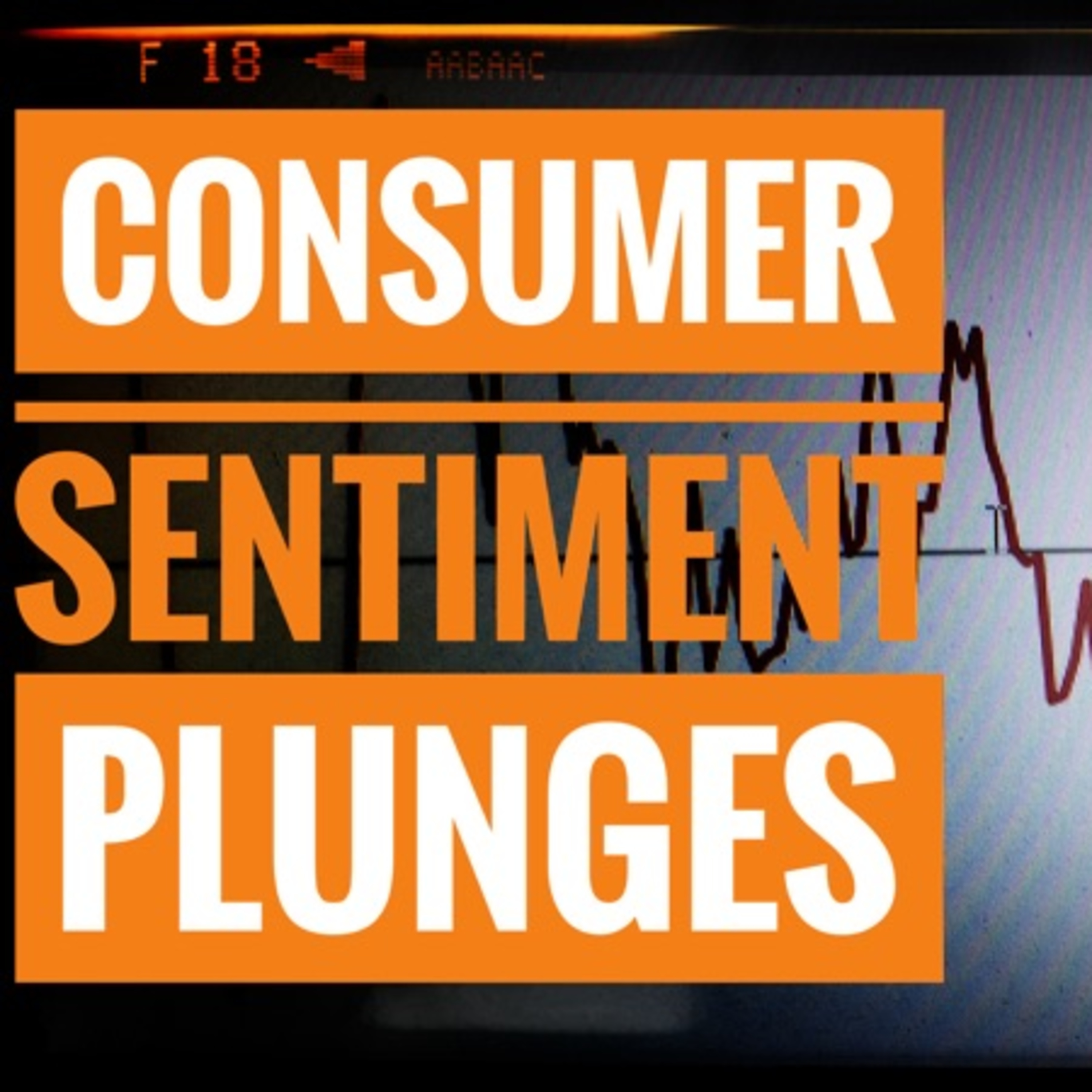 Consumer Sentiment Plunges episode artwork