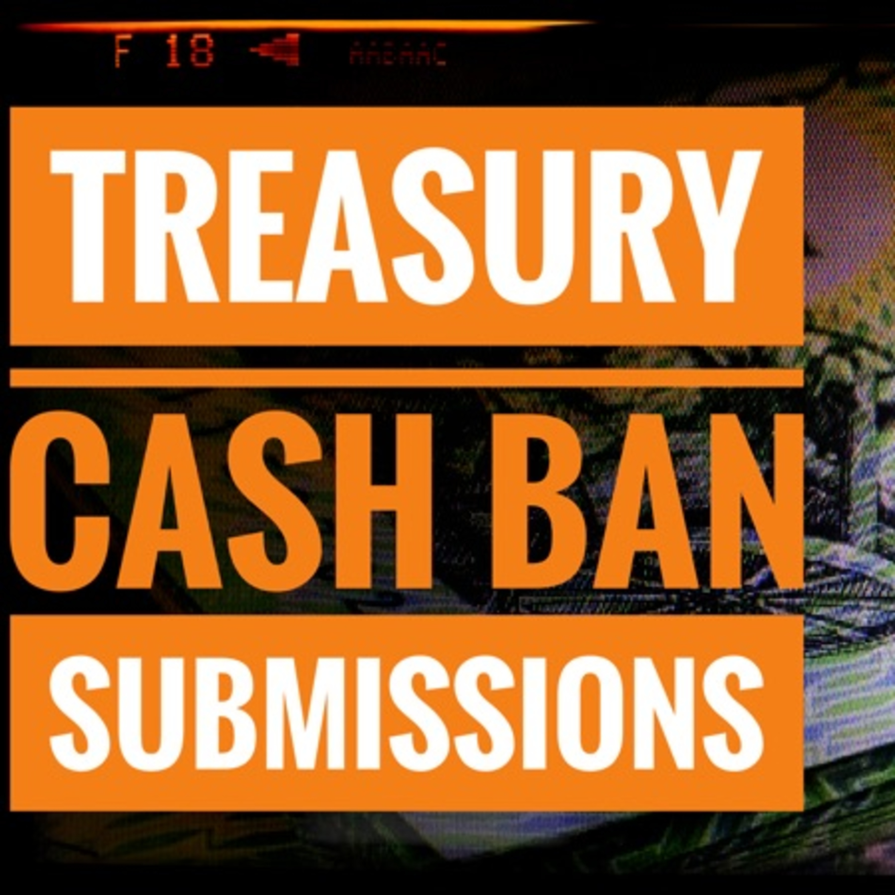 Treasury Cash Ban Submissions episode artwork