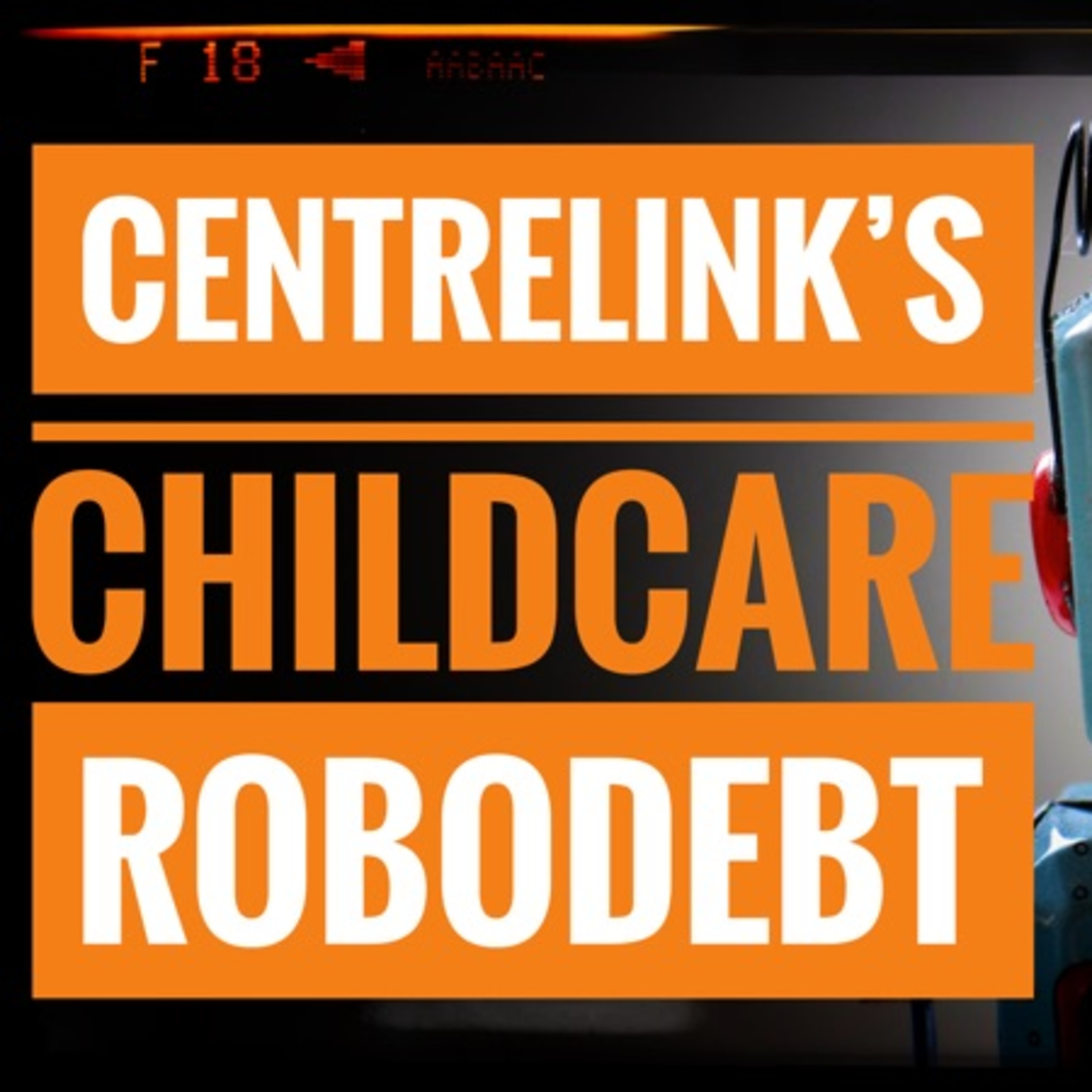 Centrelink's Childcare RoboDebt episode artwork