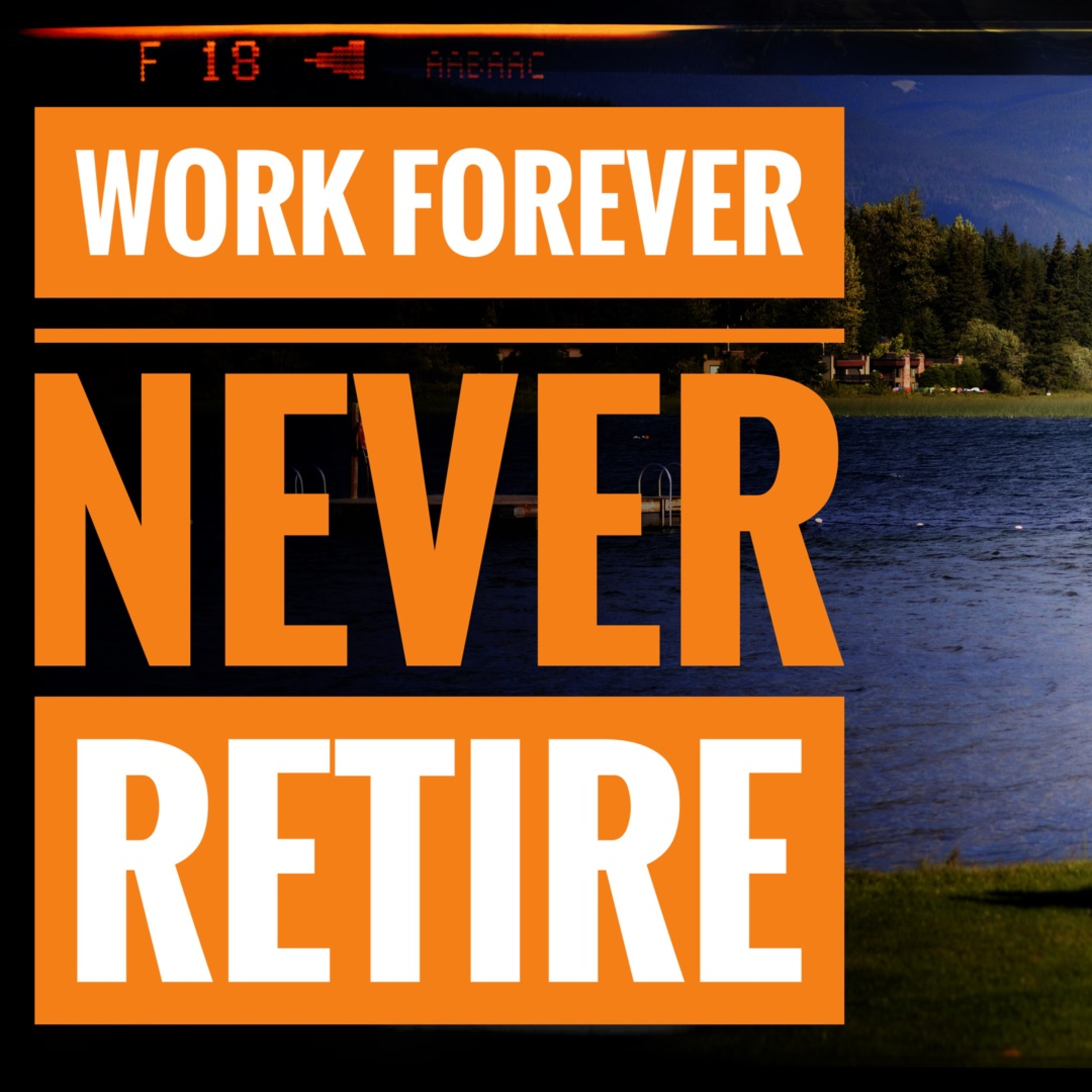 Work Forever, Never Retire episode artwork