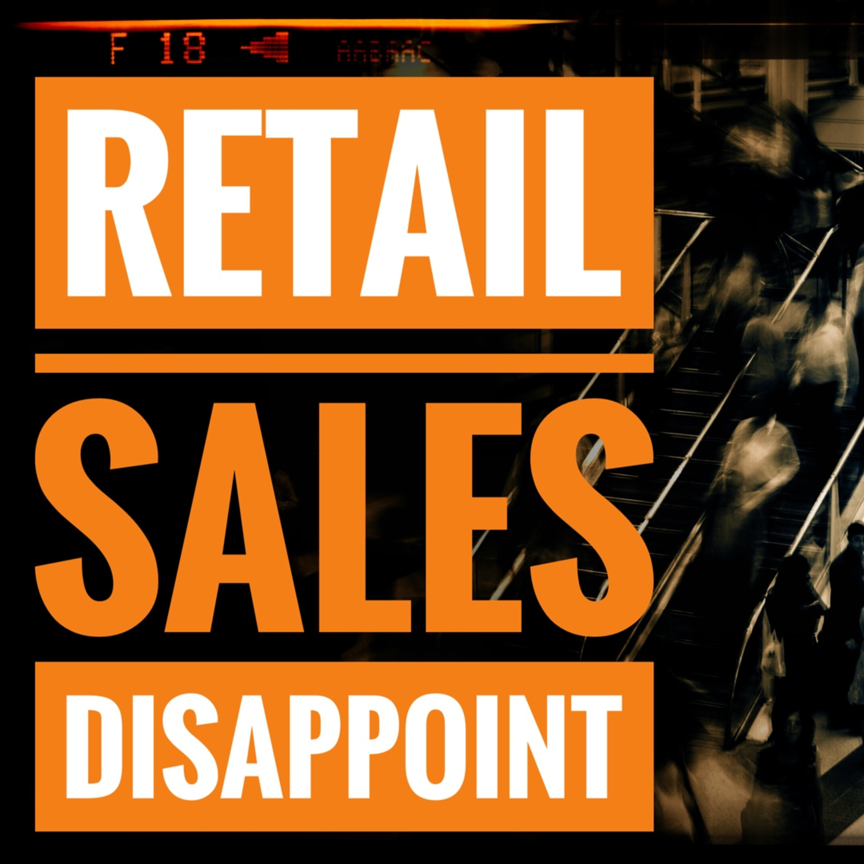 Retail Sales Disappoint episode artwork