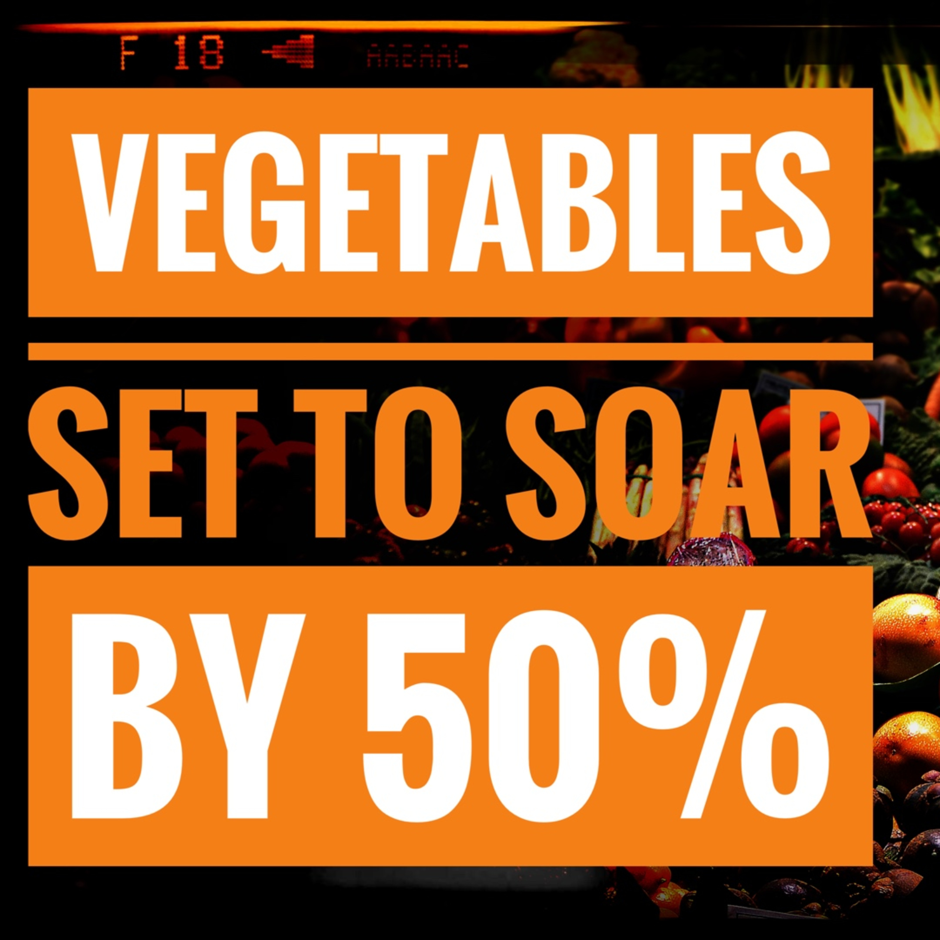 Vegetables to Soar by 50% episode artwork
