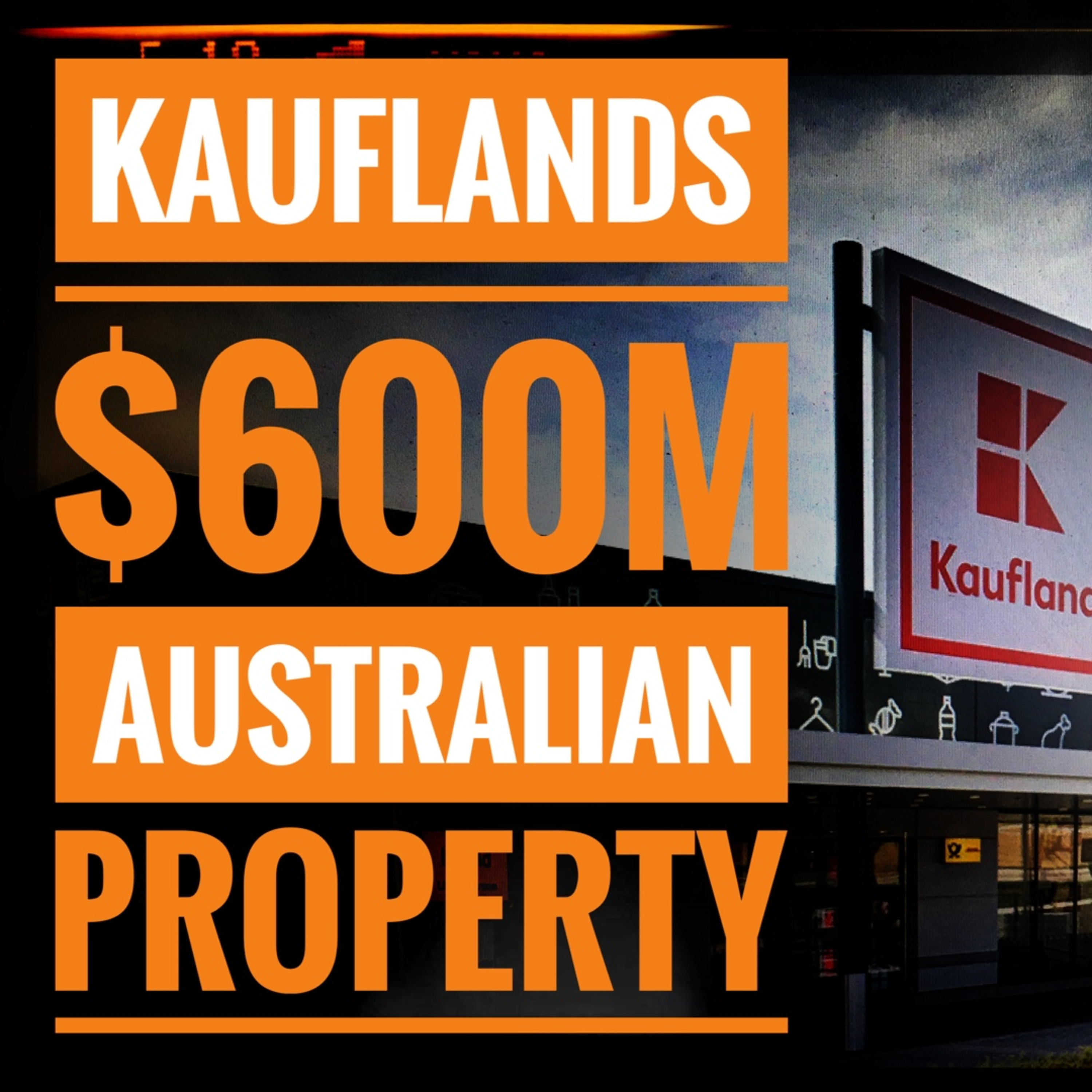 Kaufland's $600M Australian Property Portfolio episode artwork