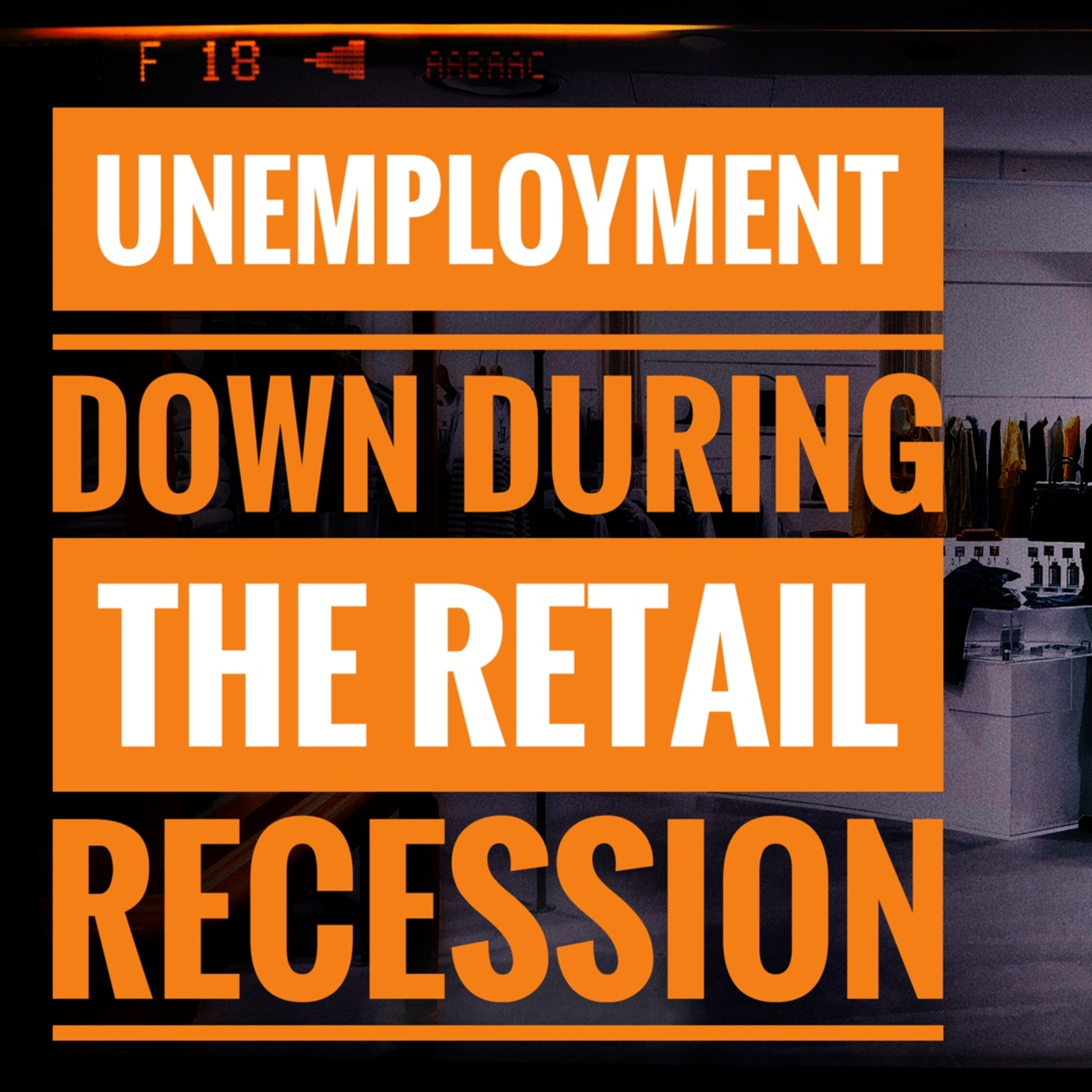 Unemployment Down during the Retail Recession episode artwork