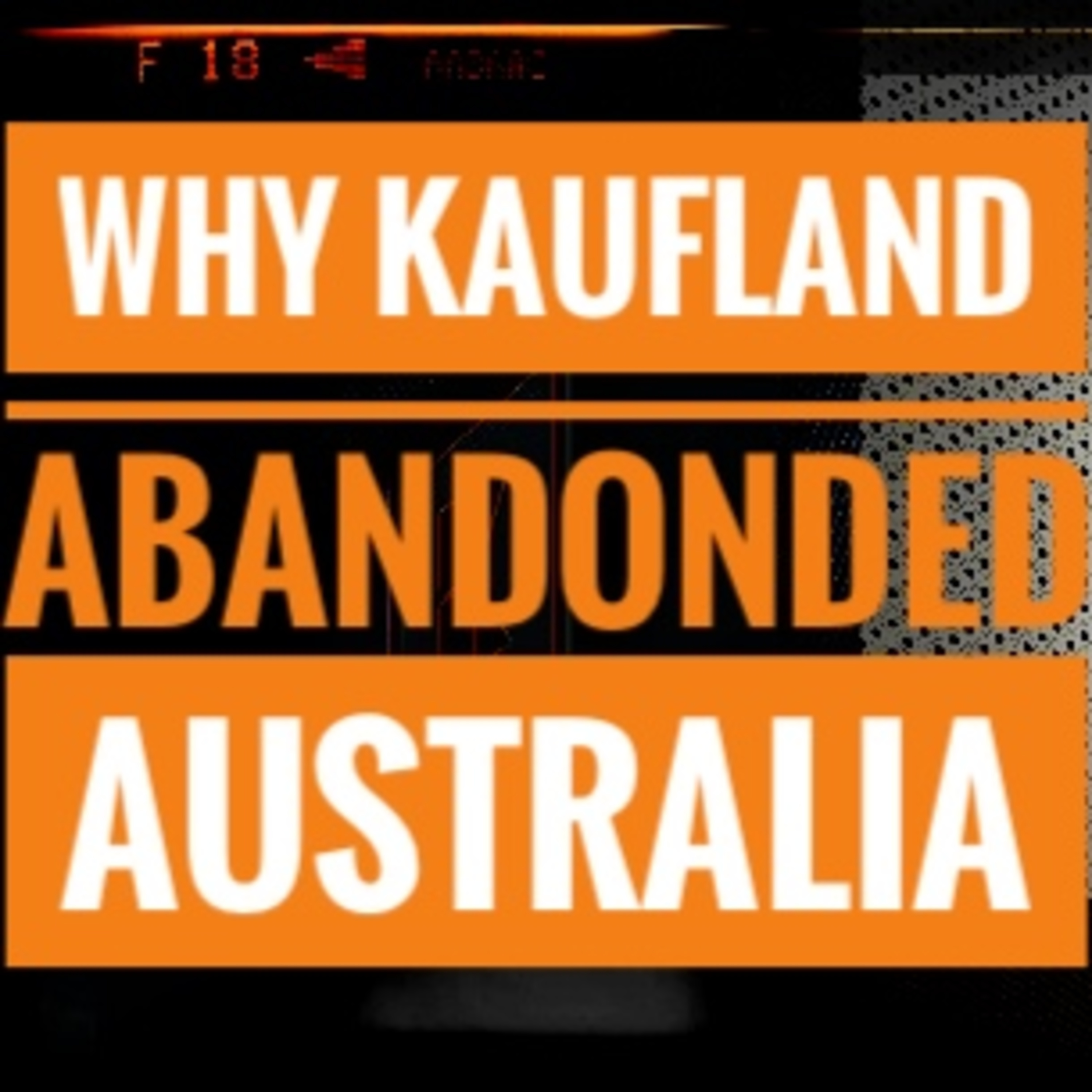 Why Kaufland Abandoned Australia episode artwork