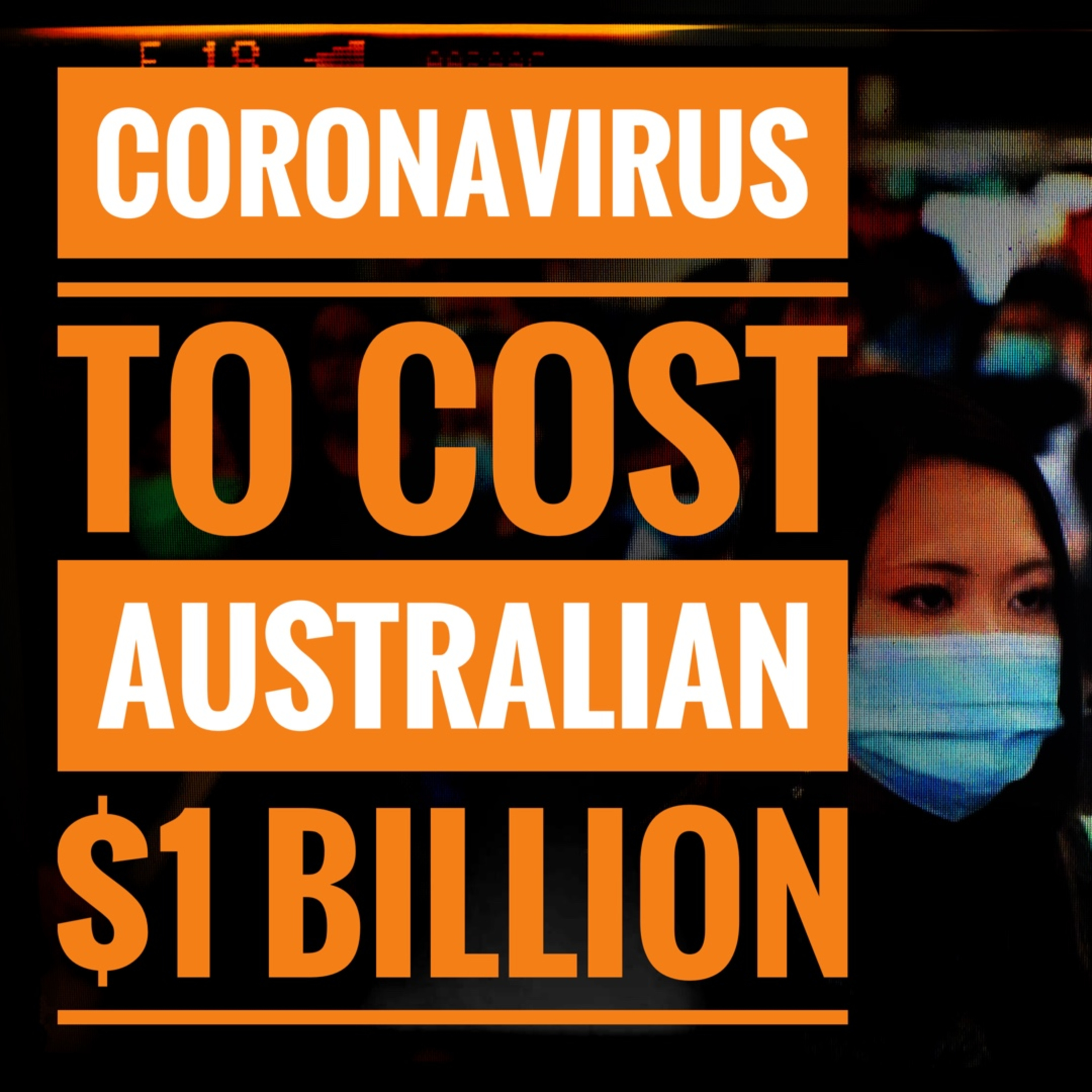 Corona Virus To Cost Australia $1 Billion episode artwork