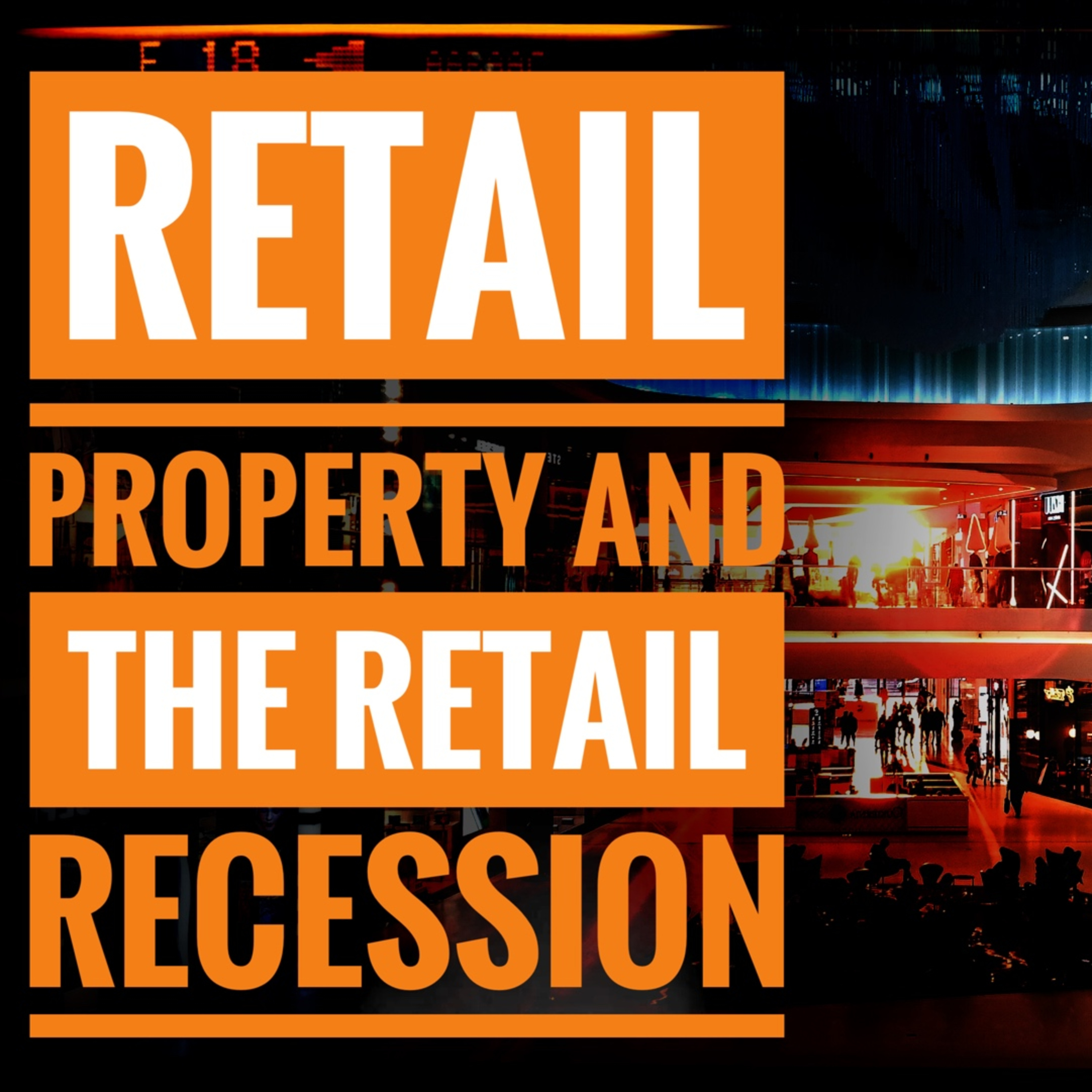 Retail Property Responds To The Retail Recession episode artwork