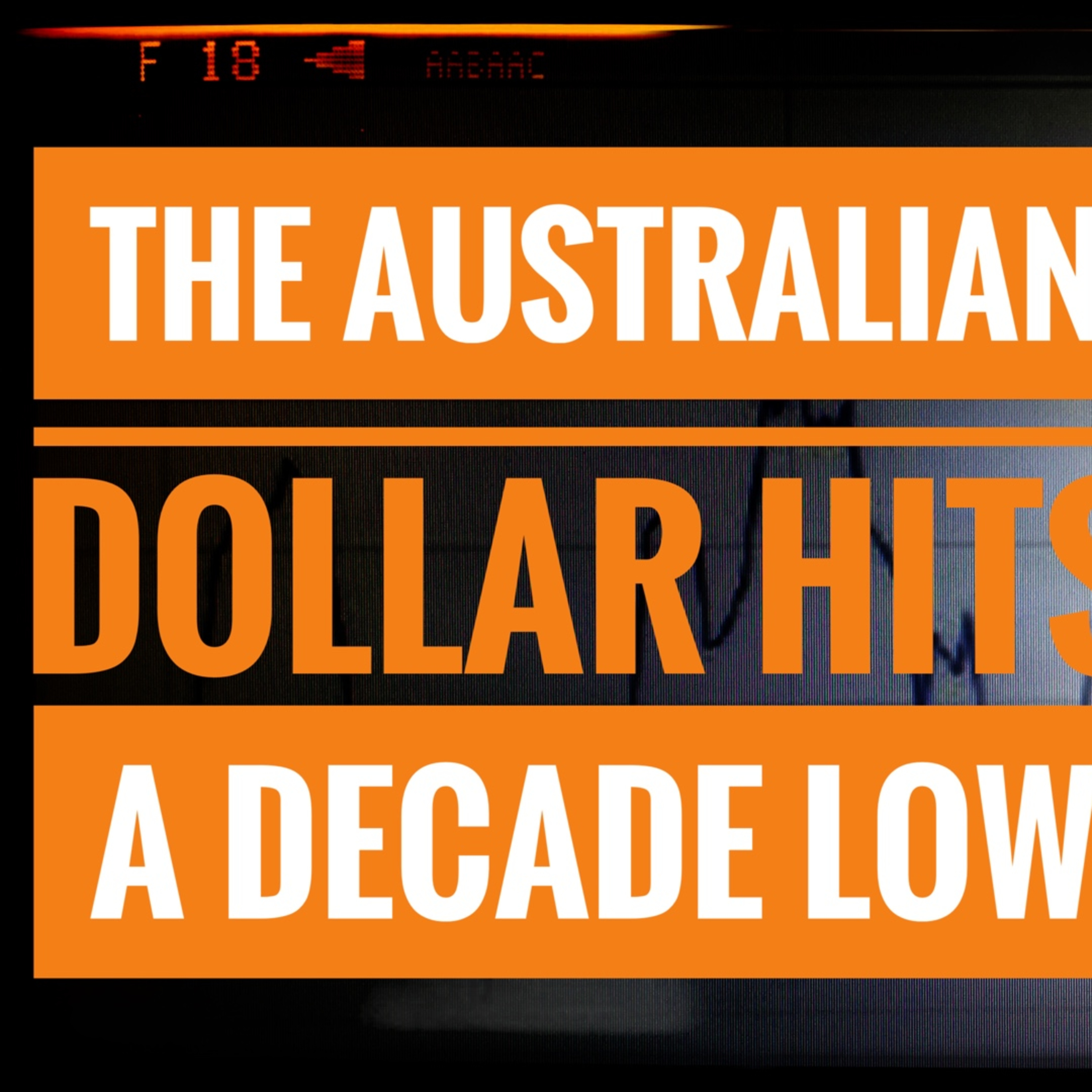 Australian Dollar Hits A Decade Low episode artwork