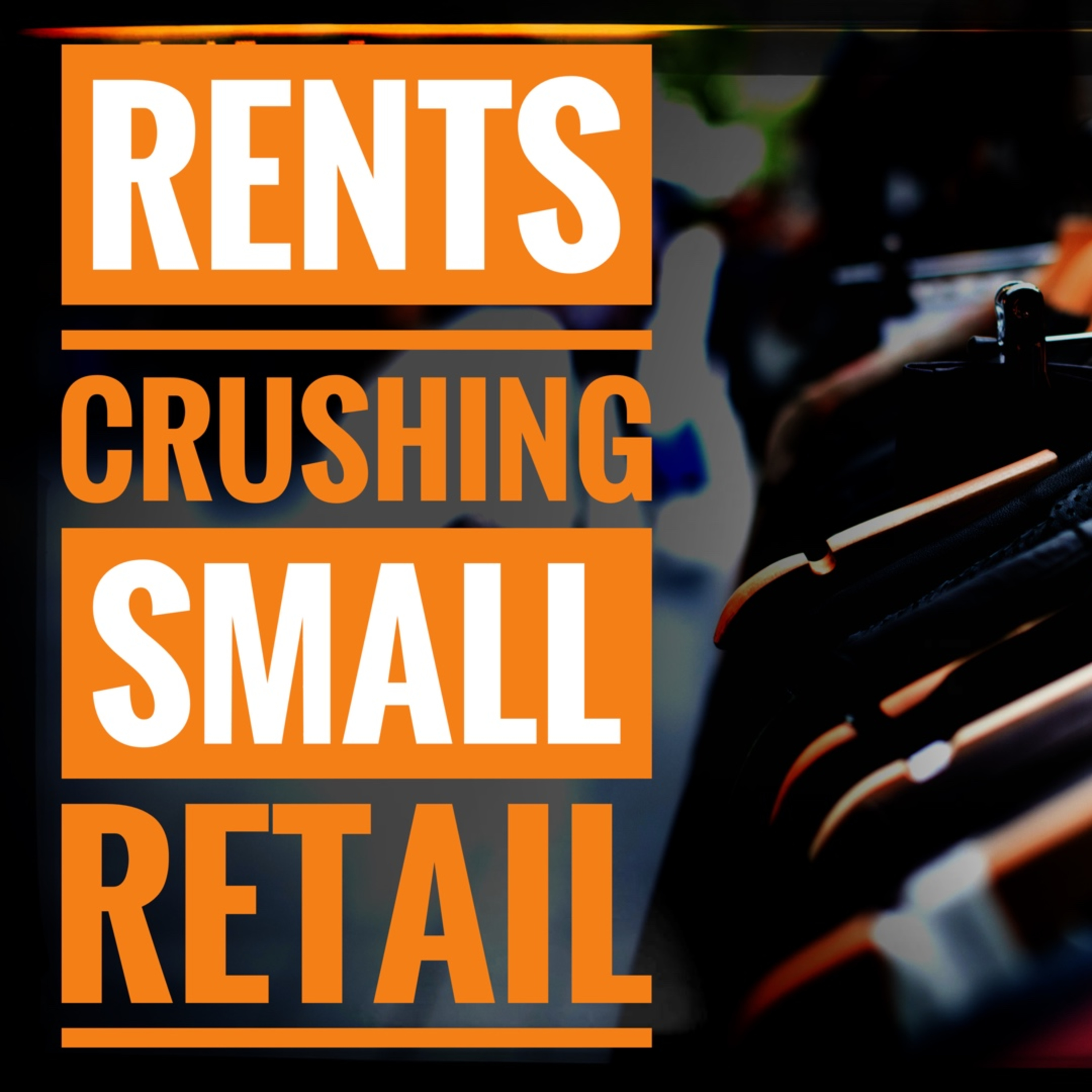Rents Crushing Small Retail episode artwork